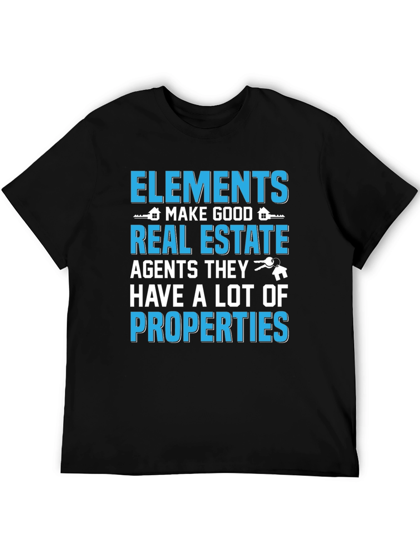 Elements Make Good Real Estate Agents Black T-Shirt