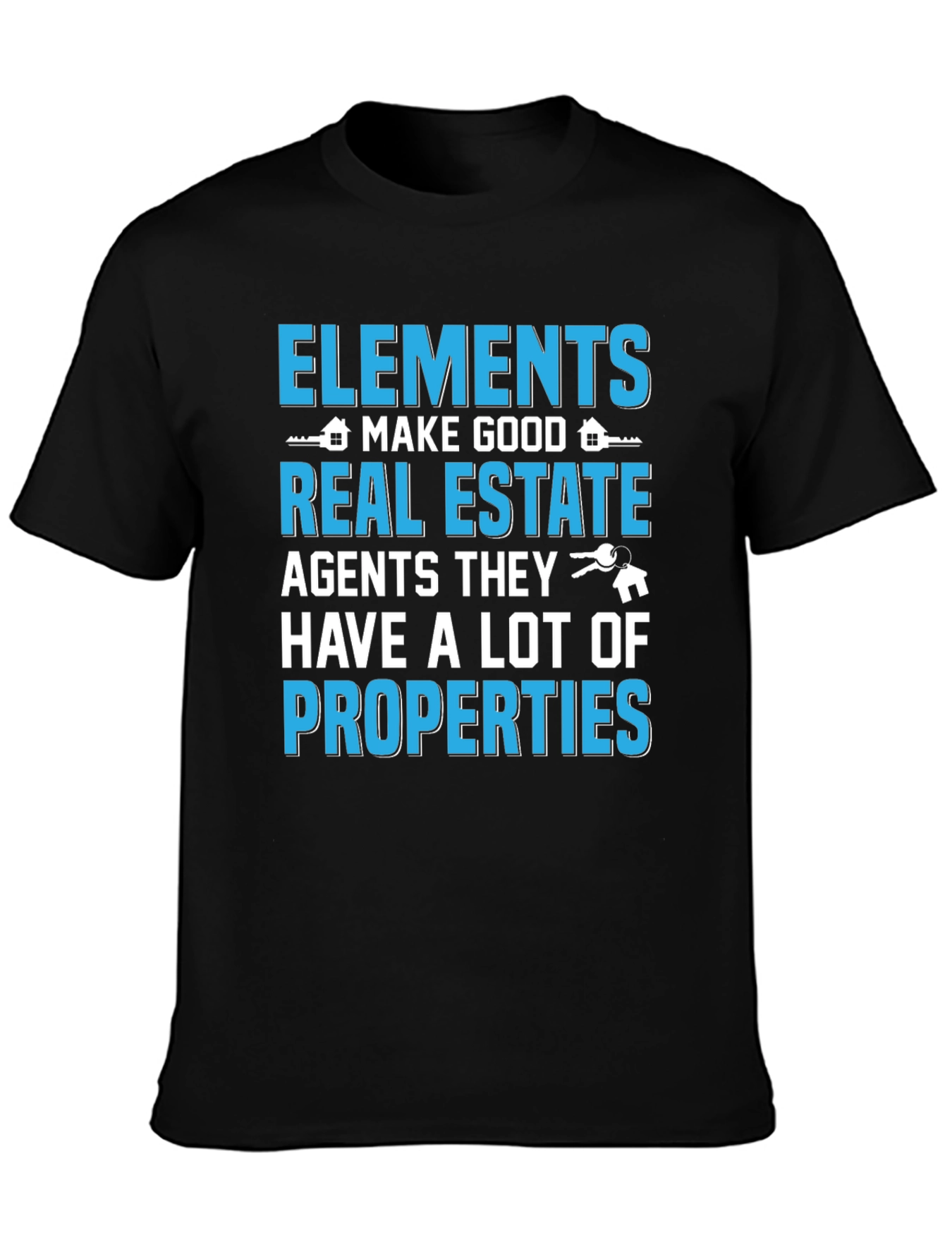 Elements Make Good Real Estate Agents Black T-Shirt