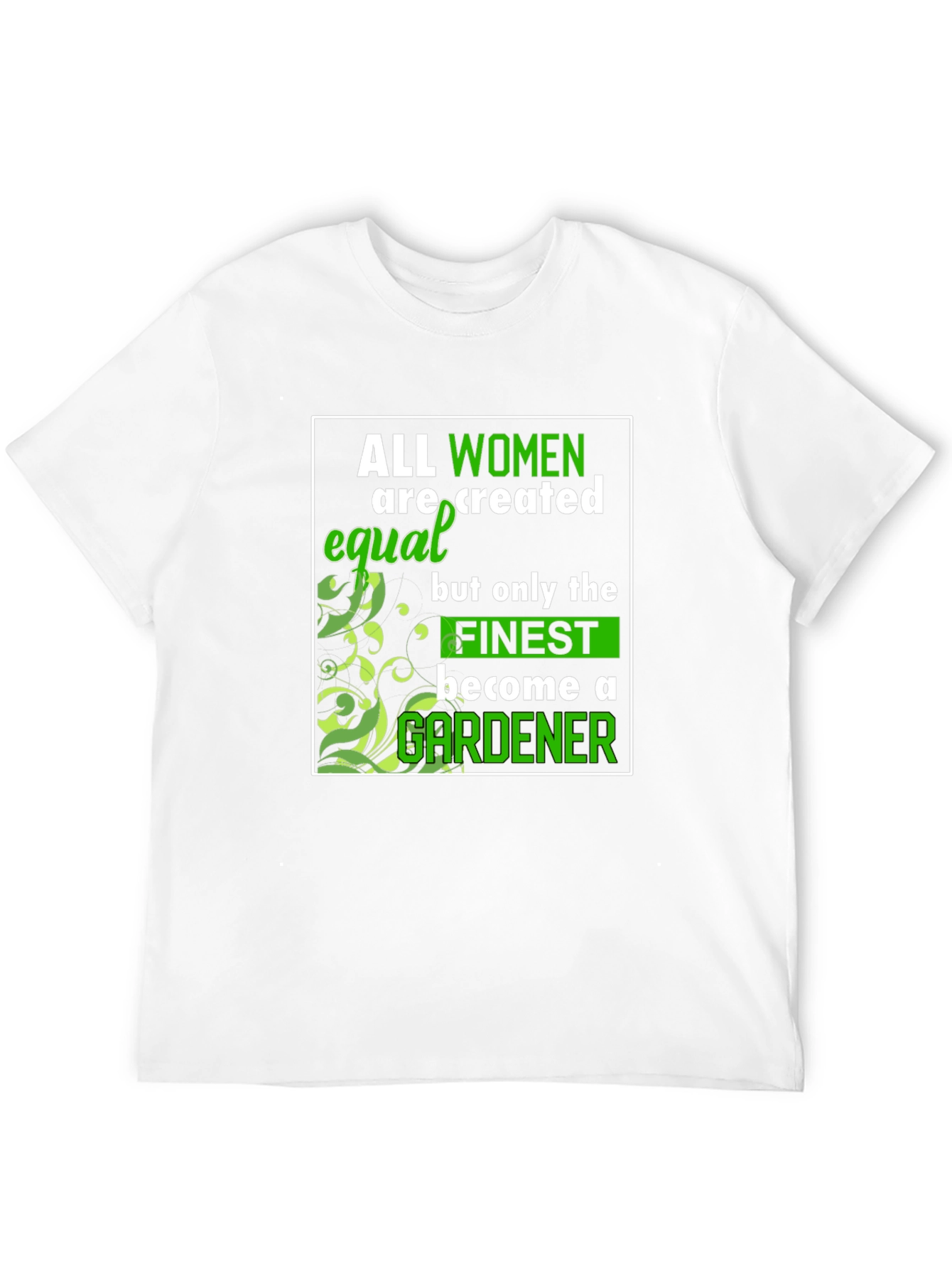 Gardener Womens T-Shirt - All Women Are Created Equal