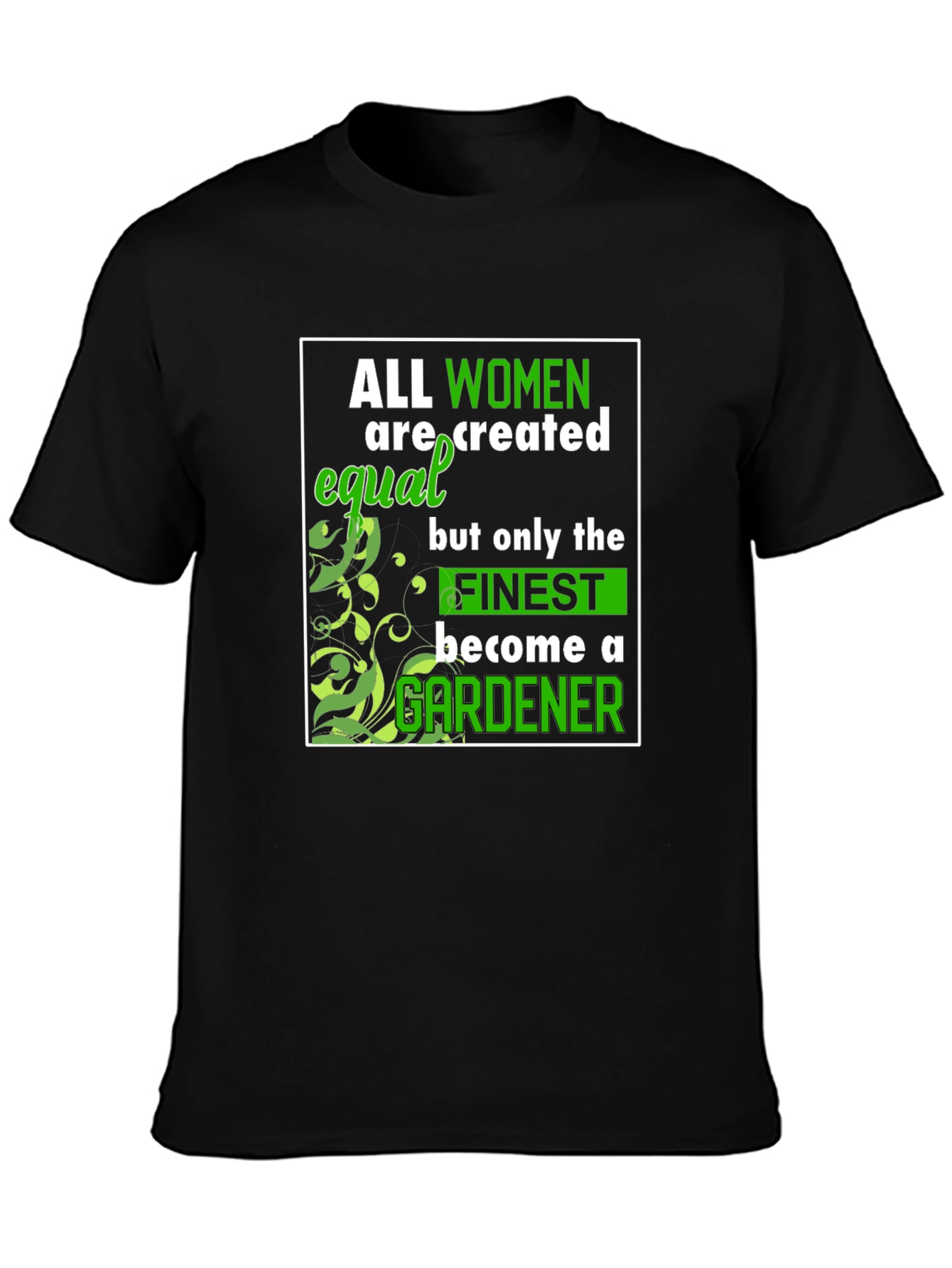 Gardener Womens T-Shirt - All Women Are Created Equal