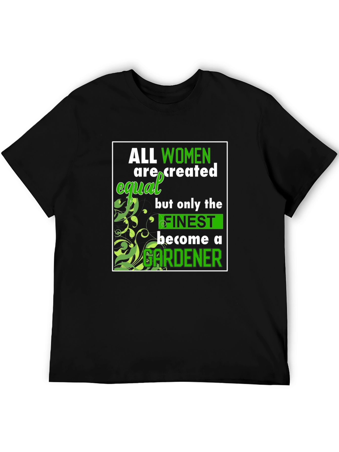 Gardener Womens T-Shirt - All Women Are Created Equal