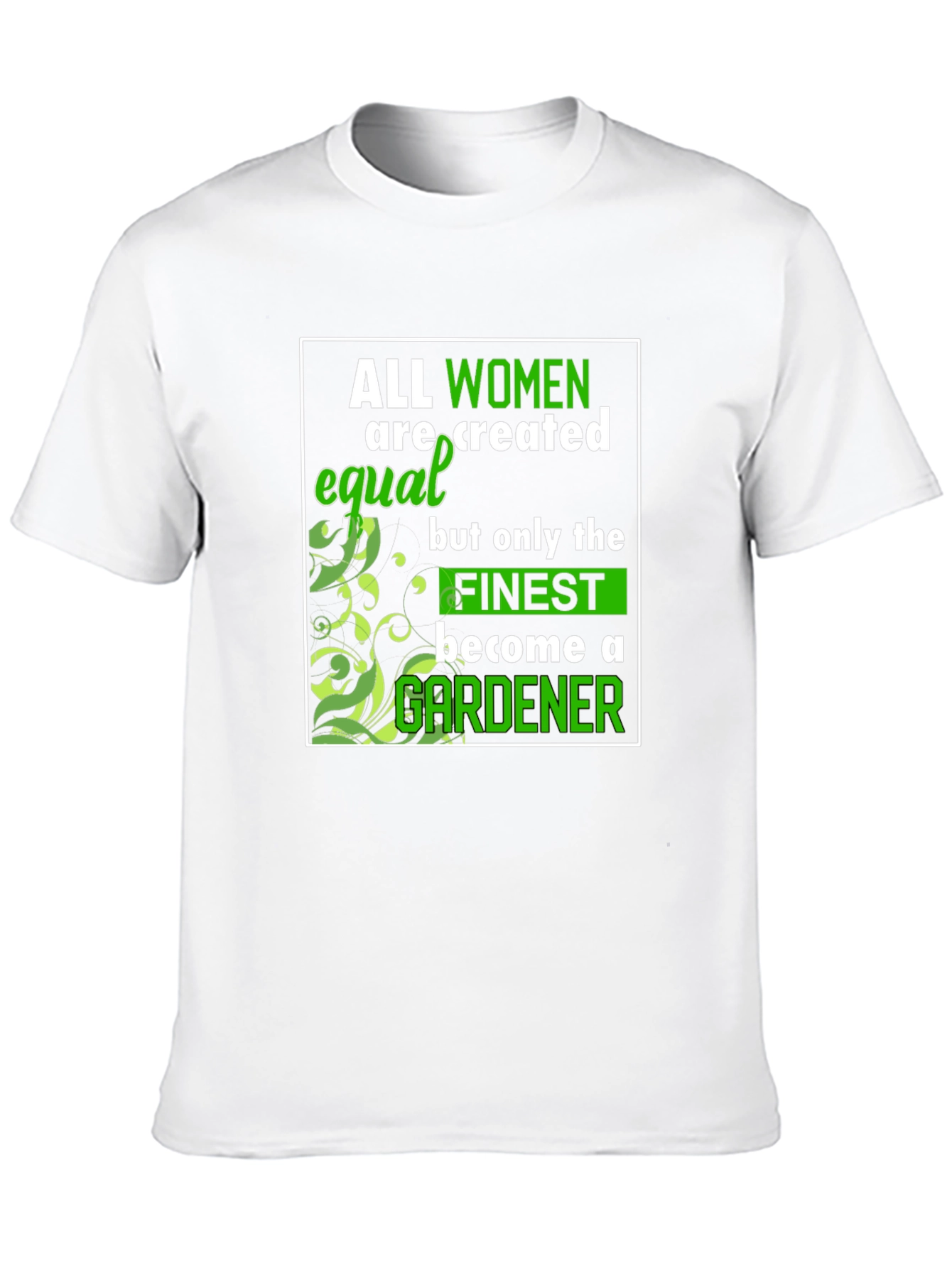 Gardener Womens T-Shirt - All Women Are Created Equal