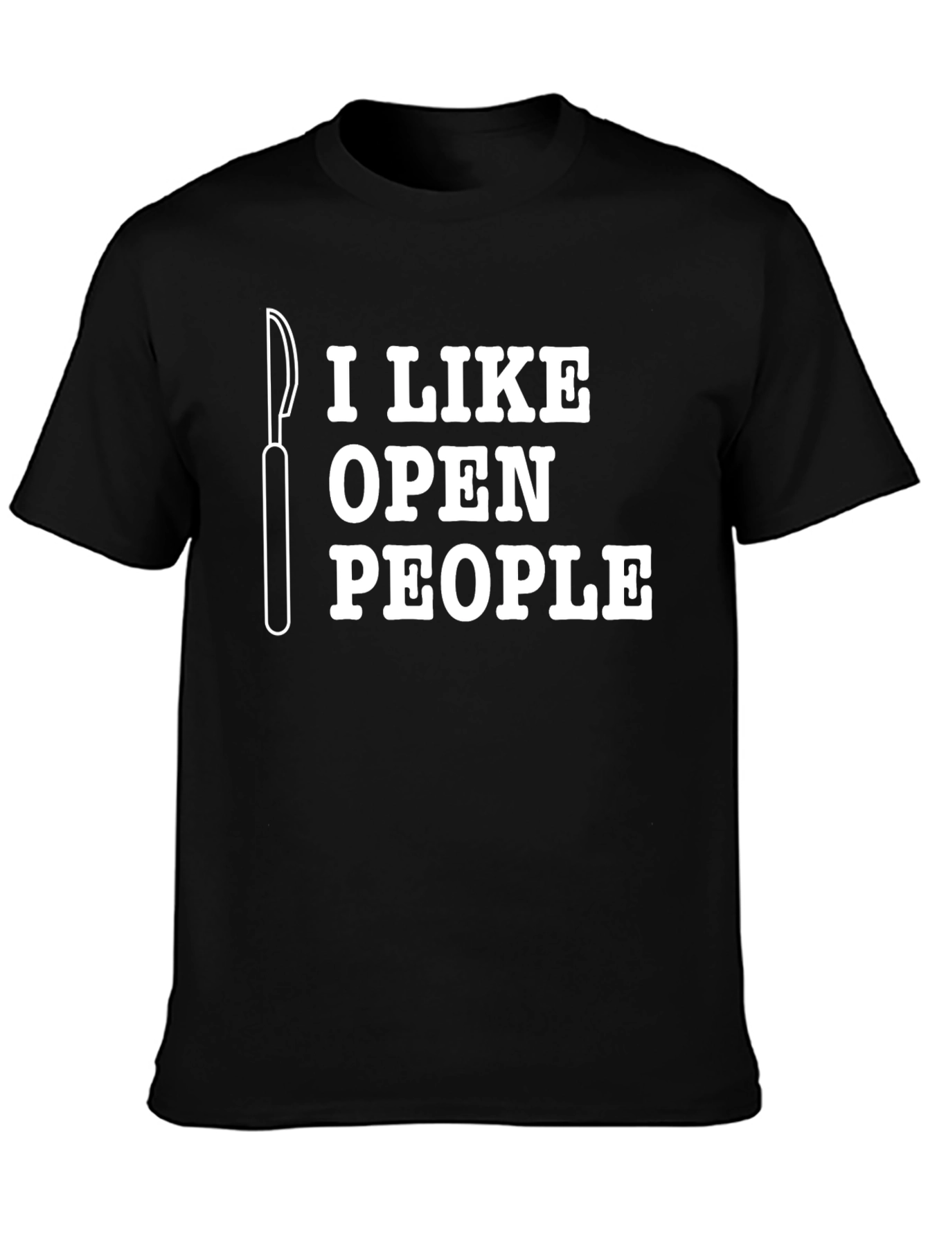 I Like Open People Funny Surgeon Scalpel Graphic T-Shirt