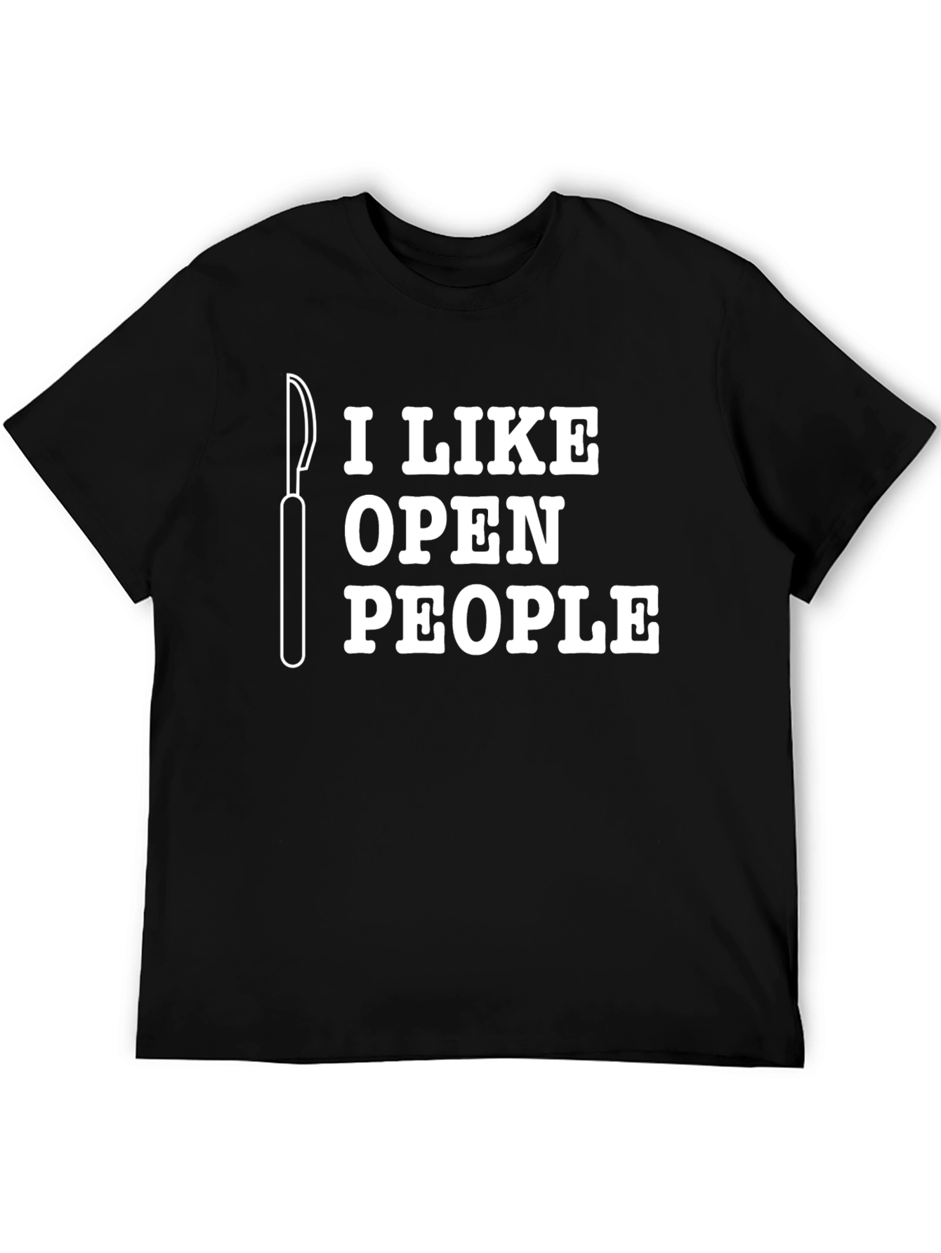 I Like Open People Funny Surgeon Scalpel Graphic T-Shirt