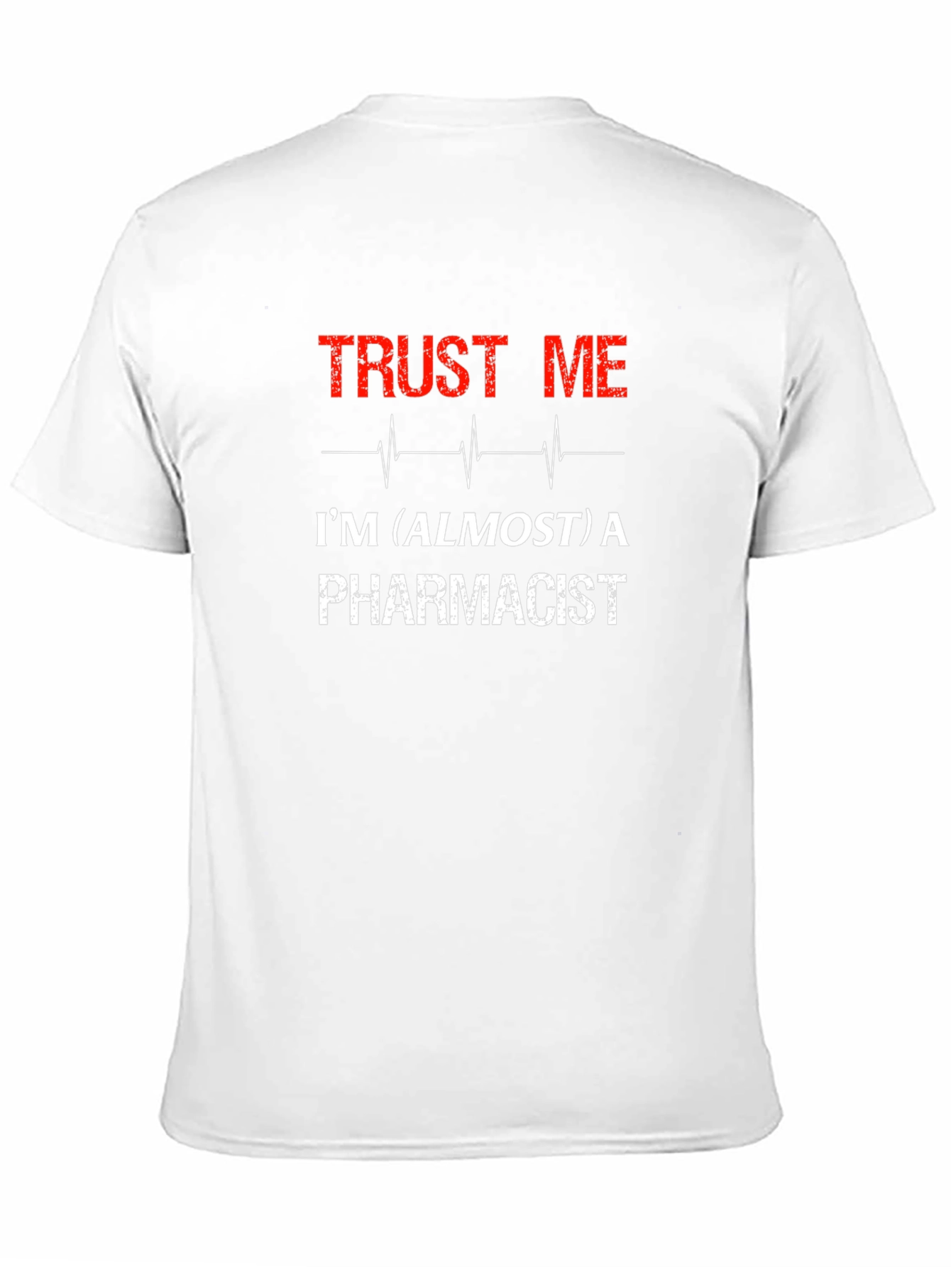 Trust Me Almost a Pharmacist Graphic Tee