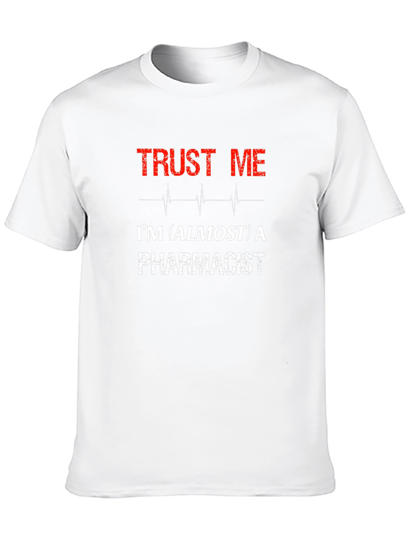 Trust Me Almost a Pharmacist Graphic Tee