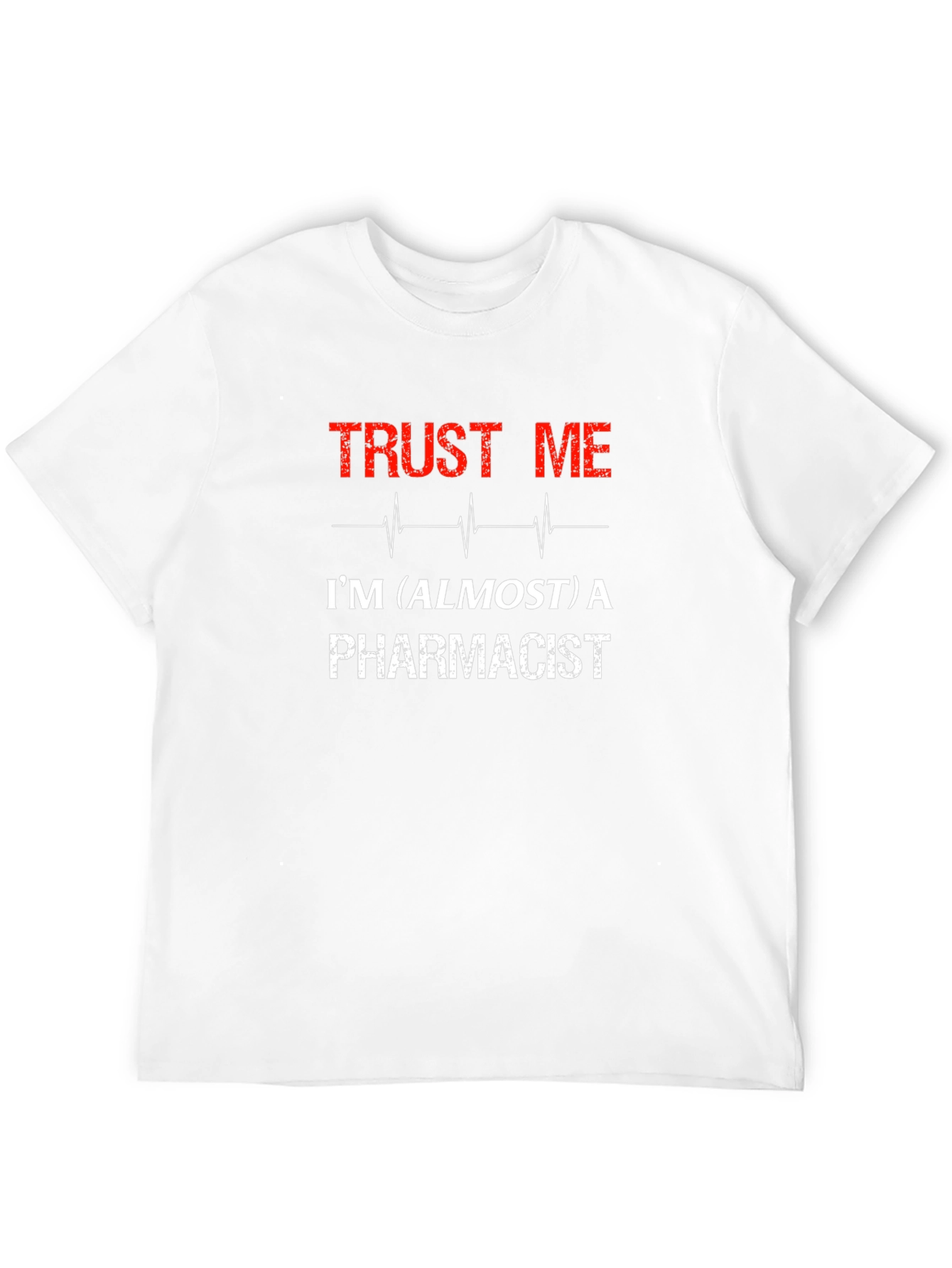 Trust Me Almost a Pharmacist Graphic Tee