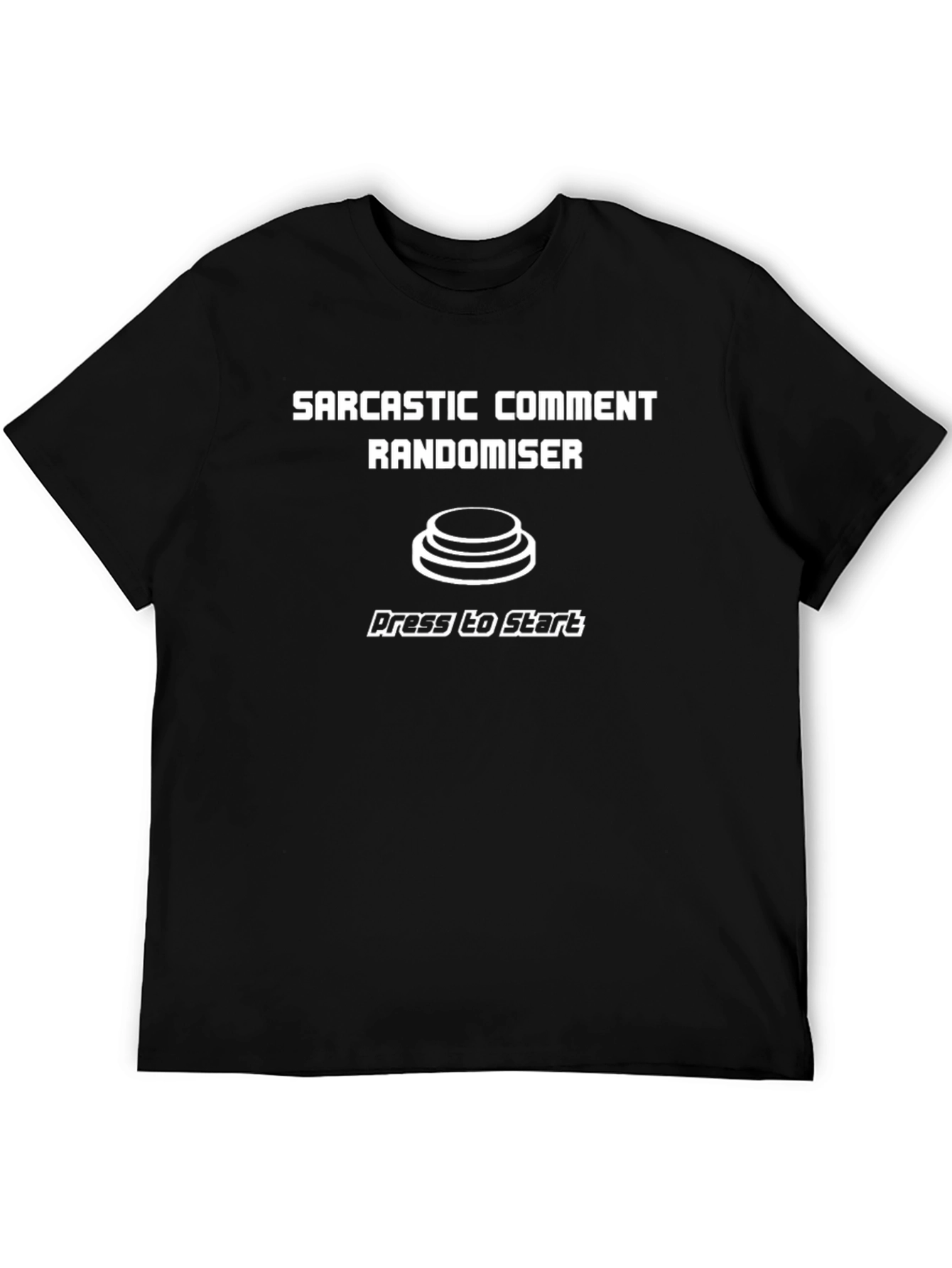 Sarcastic Comment Randomiser T-Shirt - Press to Start