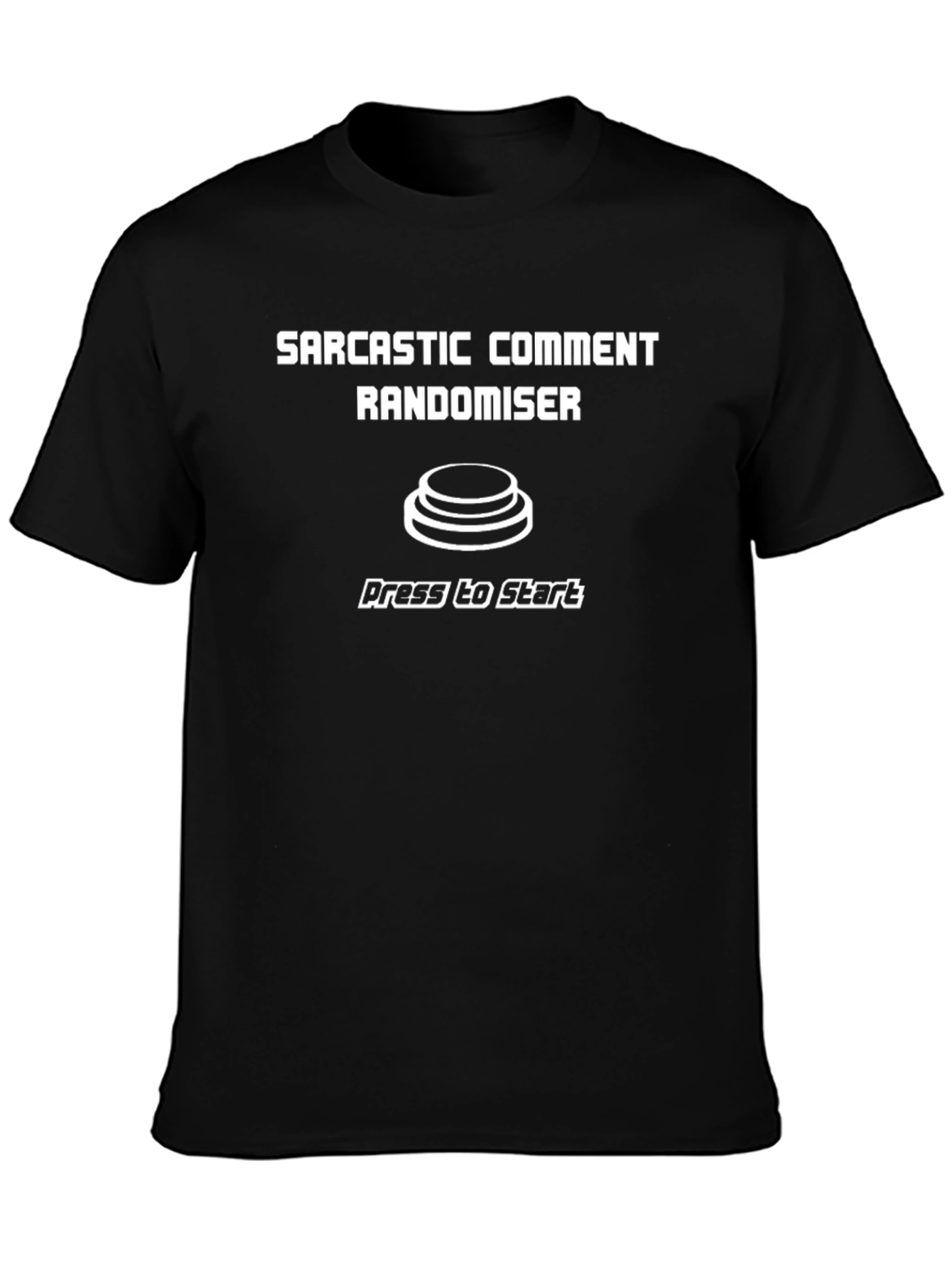 Sarcastic Comment Randomiser T-Shirt - Press to Start
