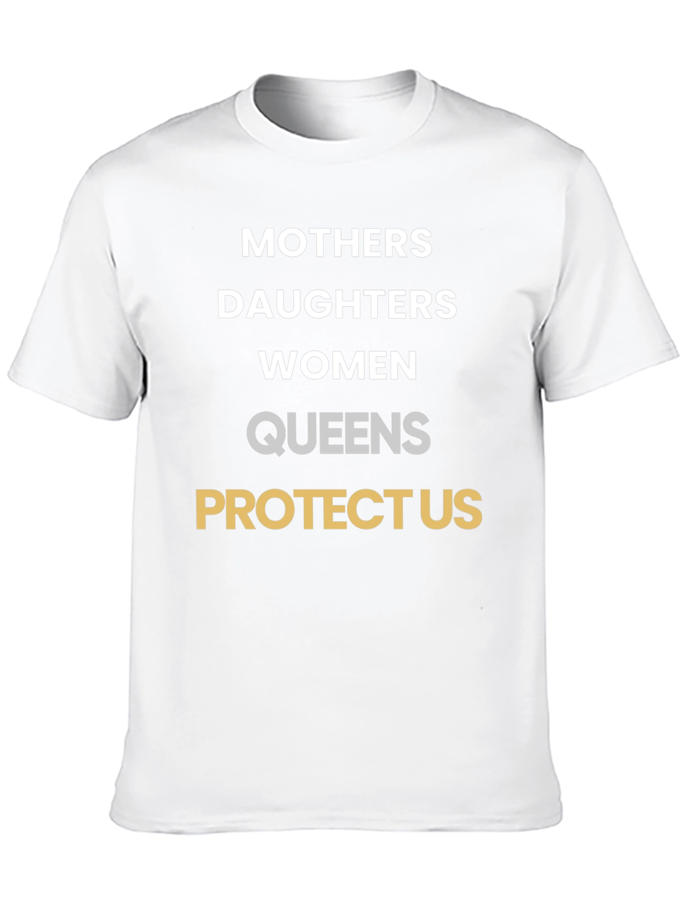 Mothers Daughters Women Queens Protect Us T-Shirt