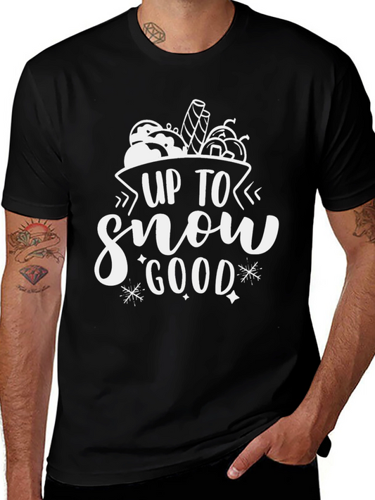 Up To Snow Good Graphic Tee - Festive Winter Shirt