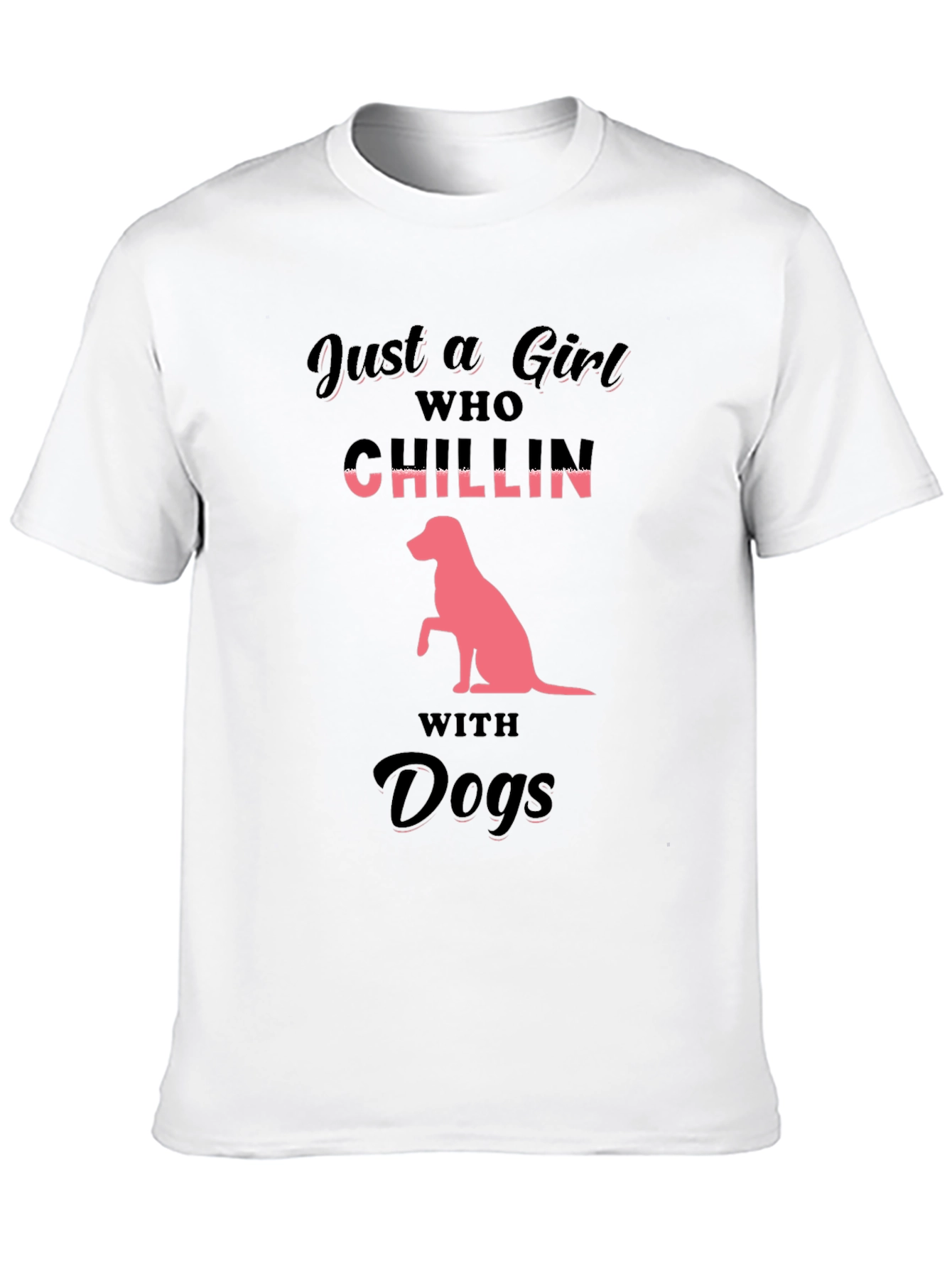 Just a Girl Who Chillin With Dogs T-Shirt