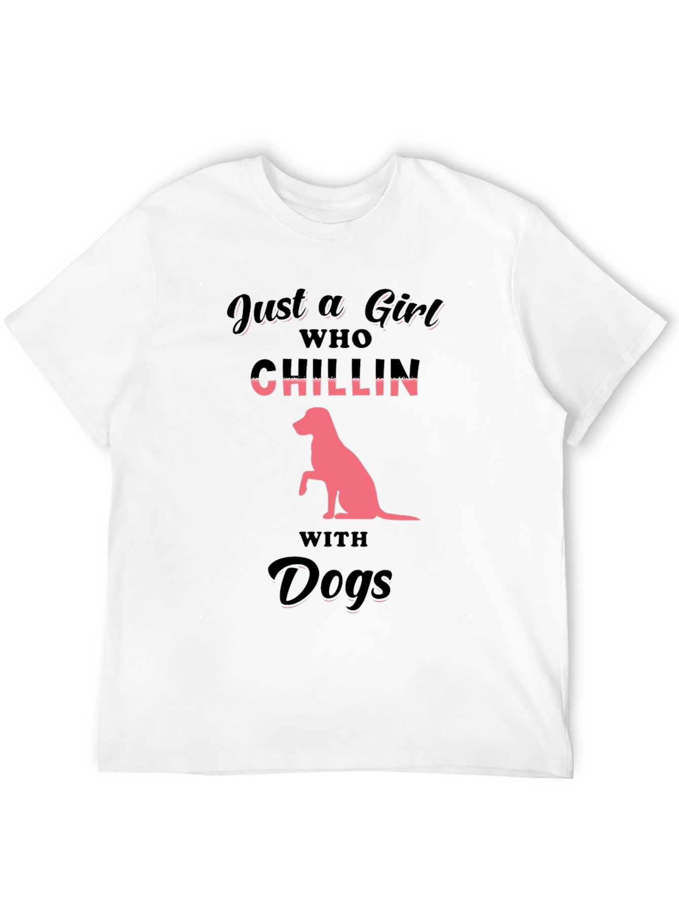 Just a Girl Who Chillin With Dogs T-Shirt