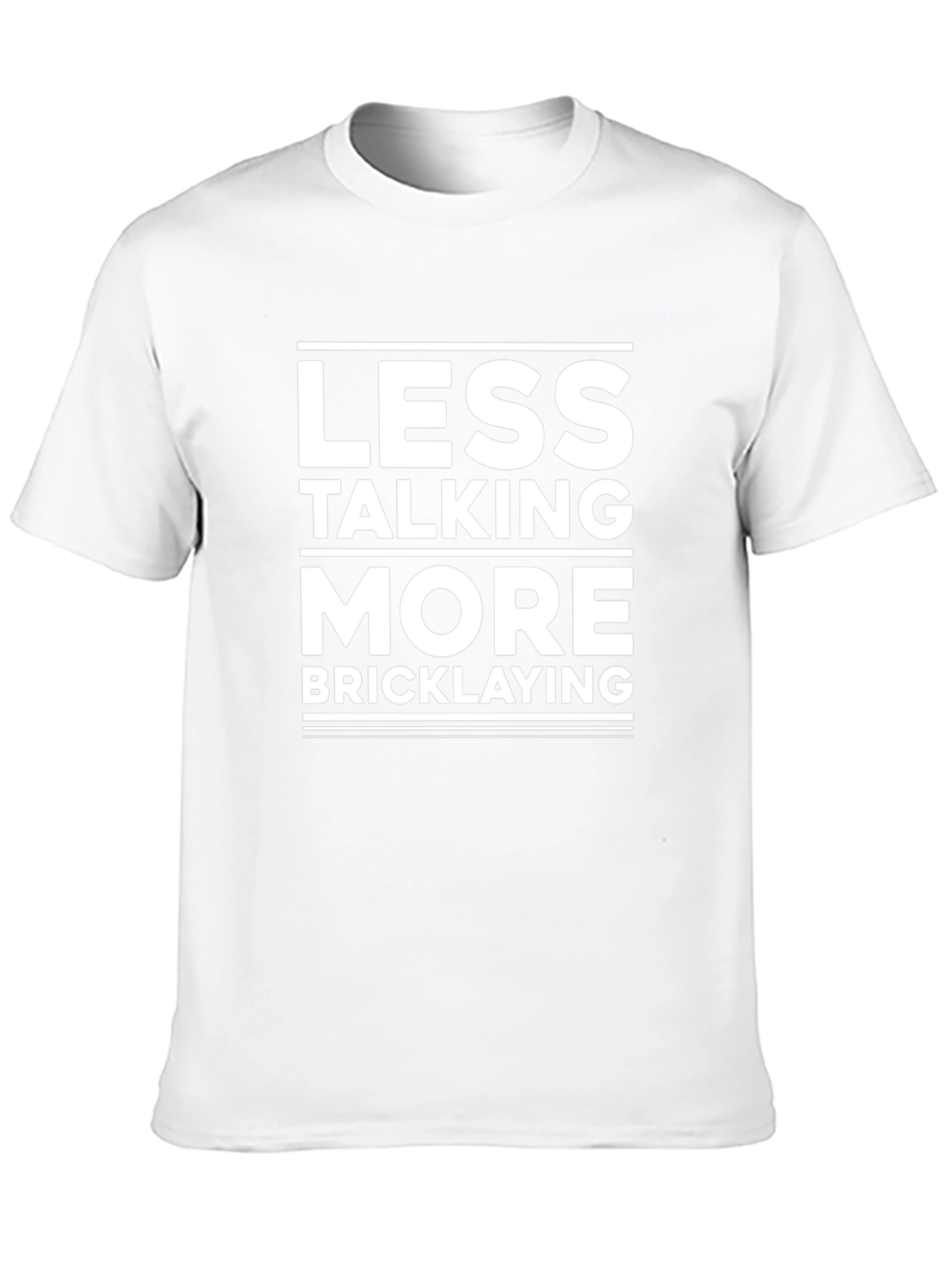 Less Talking More Bricklaying T-Shirt