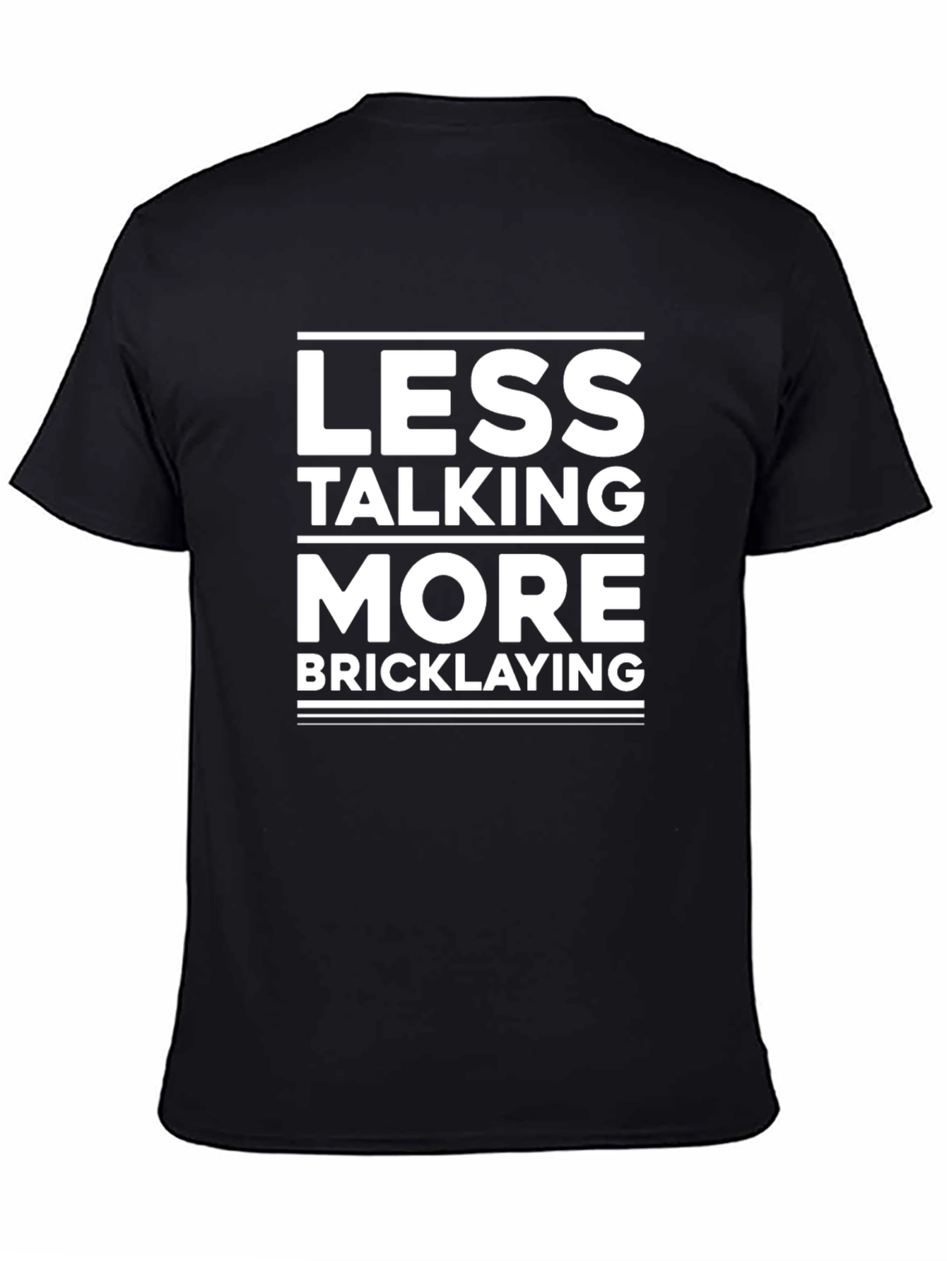 Less Talking More Bricklaying T-Shirt