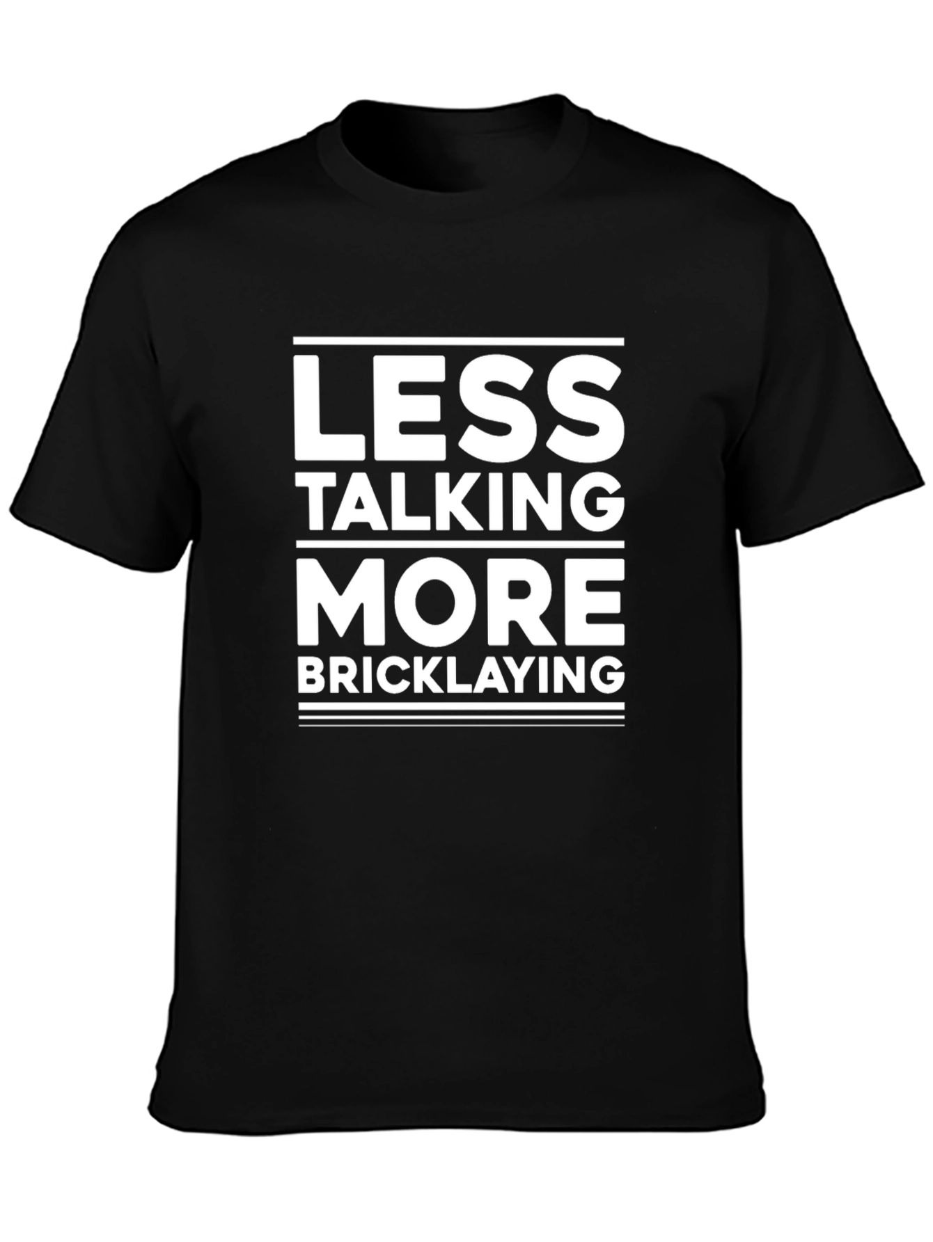 Less Talking More Bricklaying T-Shirt