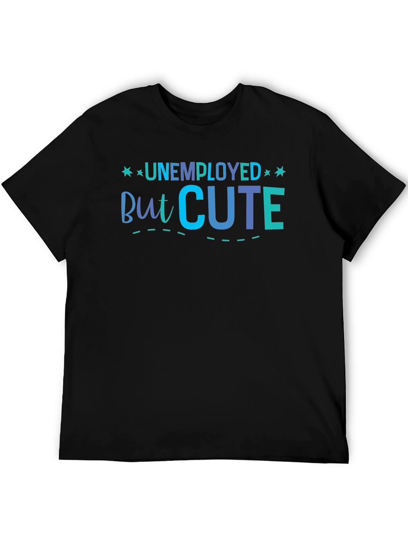 Unemployed But Cute Graphic T-Shirt