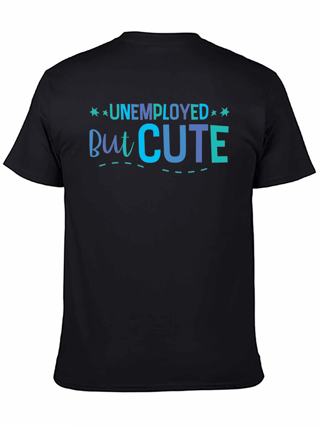 Unemployed But Cute Graphic T-Shirt
