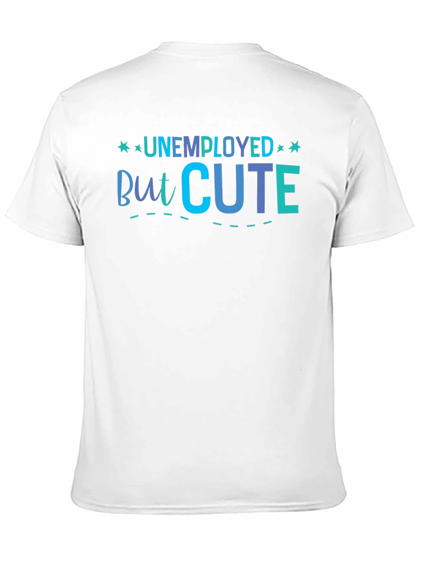 Unemployed But Cute Graphic T-Shirt
