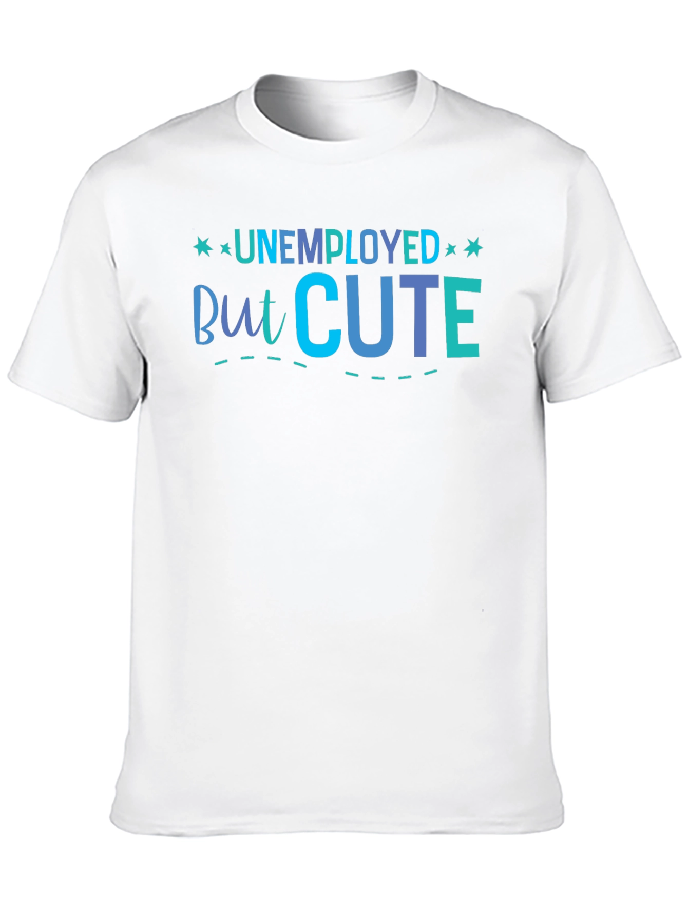 Unemployed But Cute Graphic T-Shirt