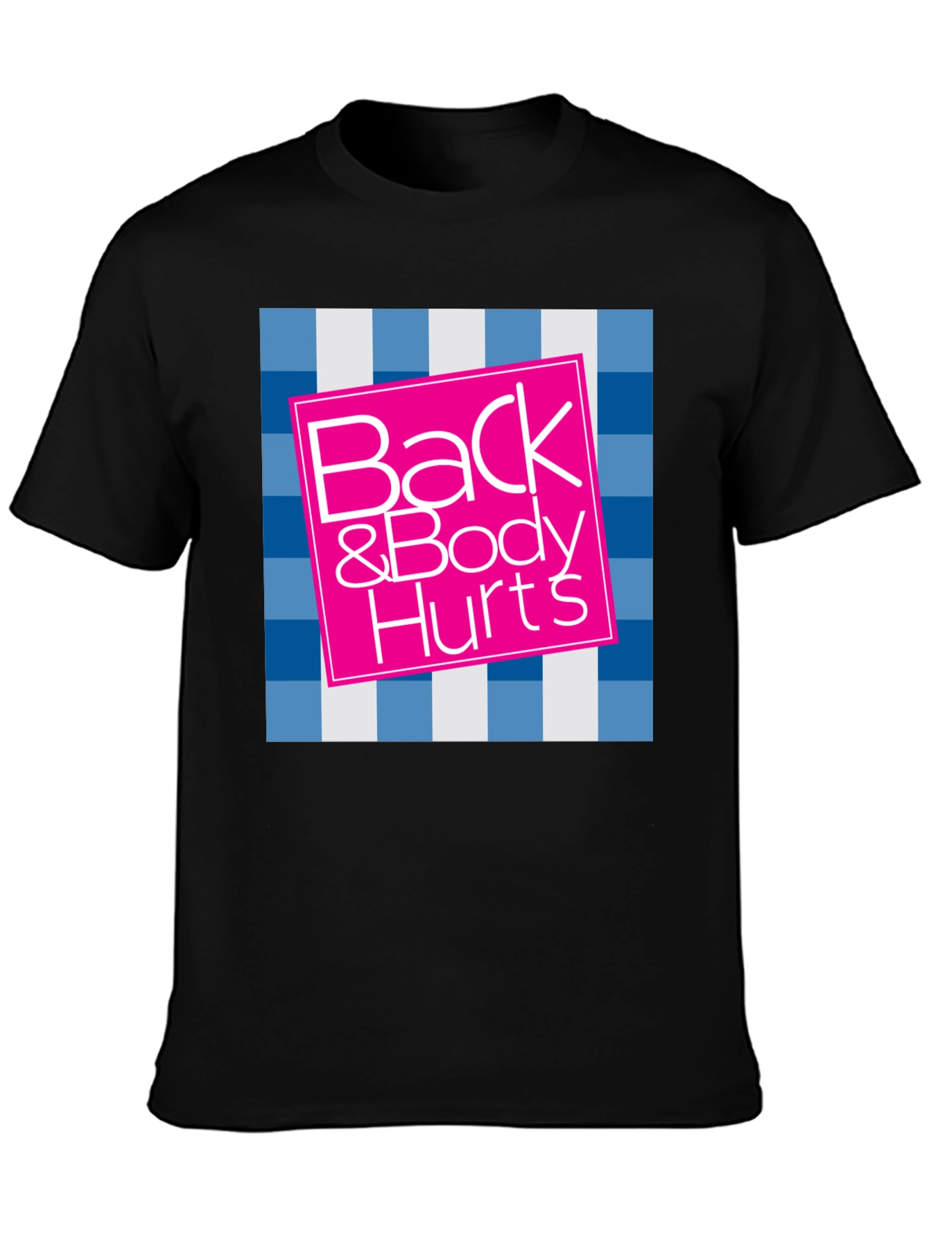 Back & Body Hurts Graphic Tee - Funny T-Shirt