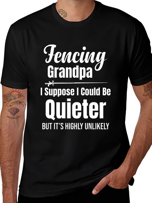 Fencing Grandpa T-Shirt - I Suppose I Could Be Quieter
