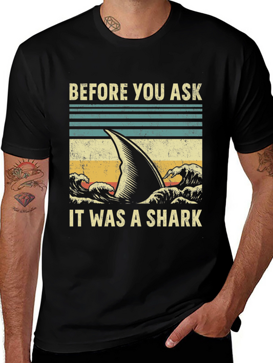 Before You Ask It Was A Shark Graphic Tee