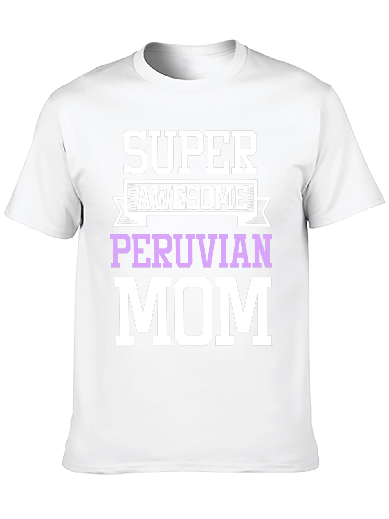 Super Awesome Peruvian Mom T-Shirt