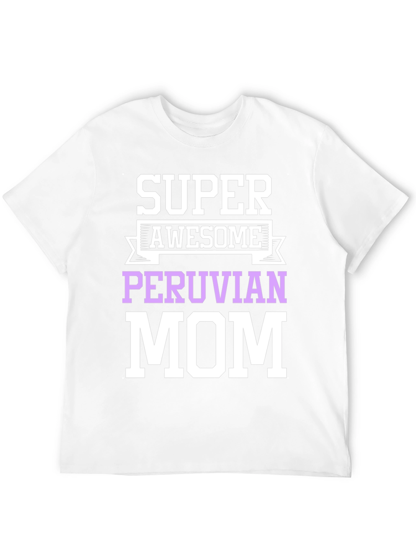 Super Awesome Peruvian Mom T-Shirt