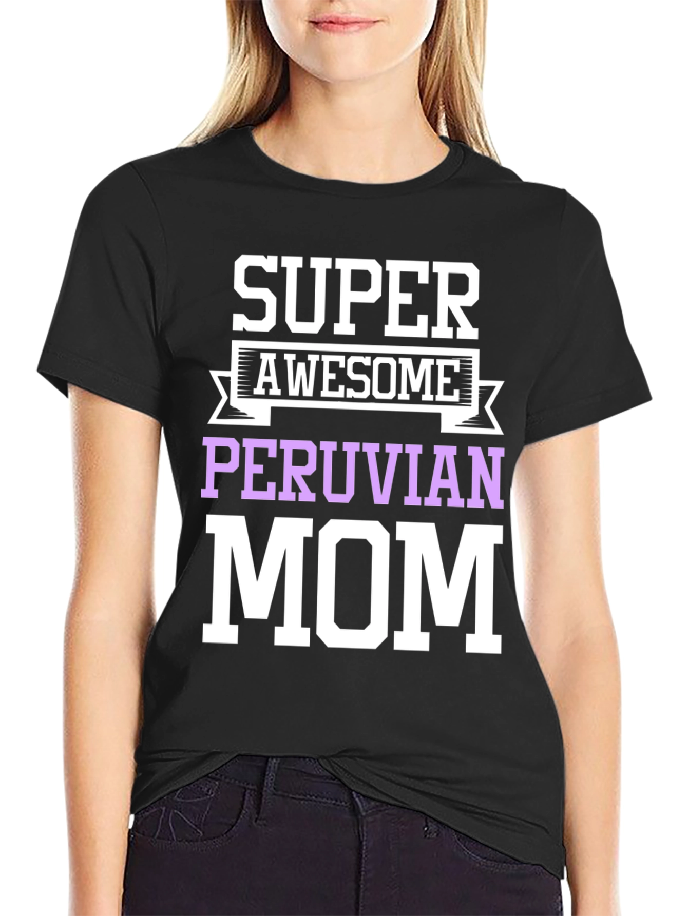 Super Awesome Peruvian Mom T-Shirt