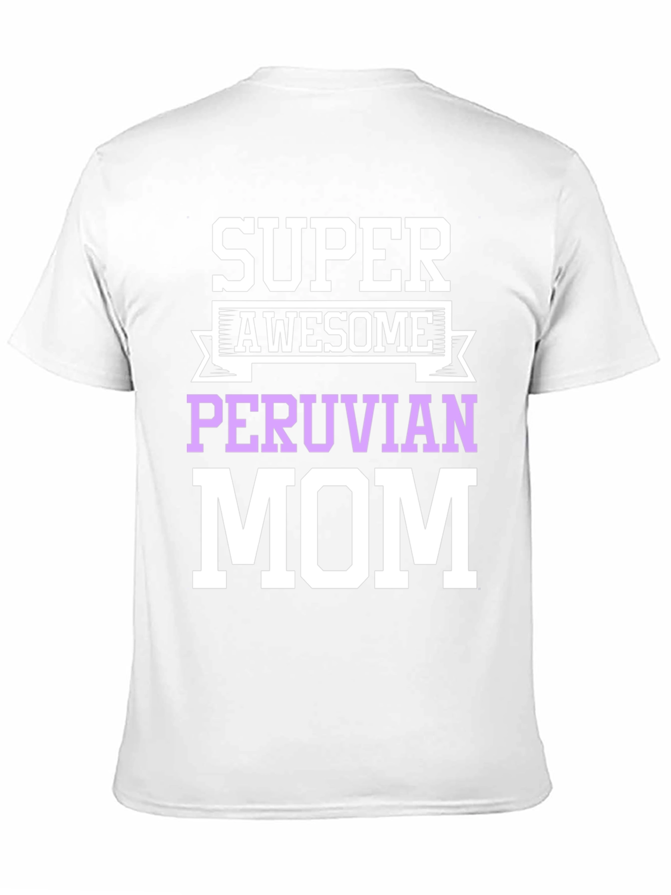 Super Awesome Peruvian Mom T-Shirt