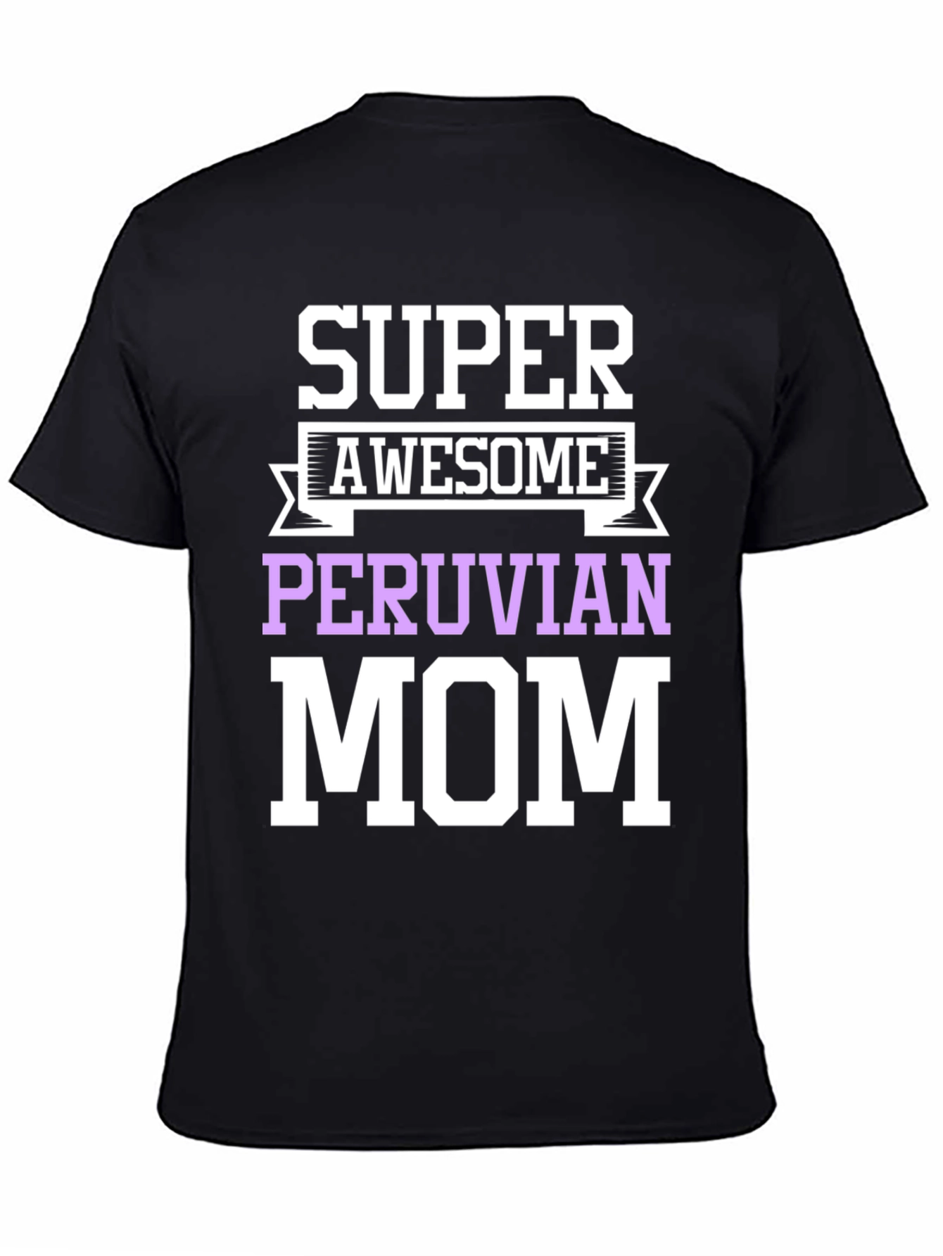 Super Awesome Peruvian Mom T-Shirt