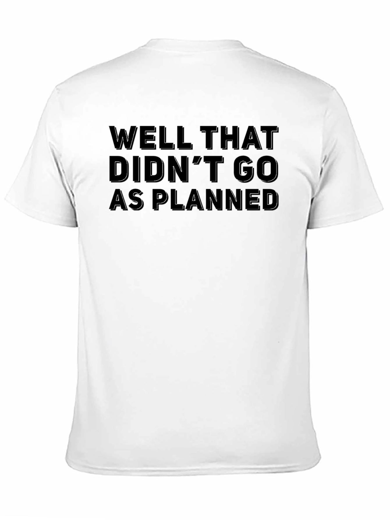 Well That Didnt Go As Planned T-Shirt