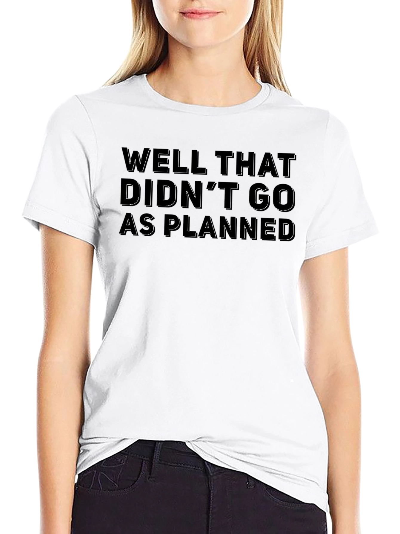 Well That Didnt Go As Planned T-Shirt
