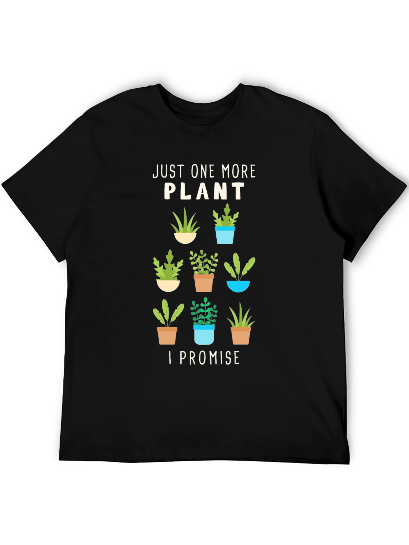 Just One More Plant T-Shirt