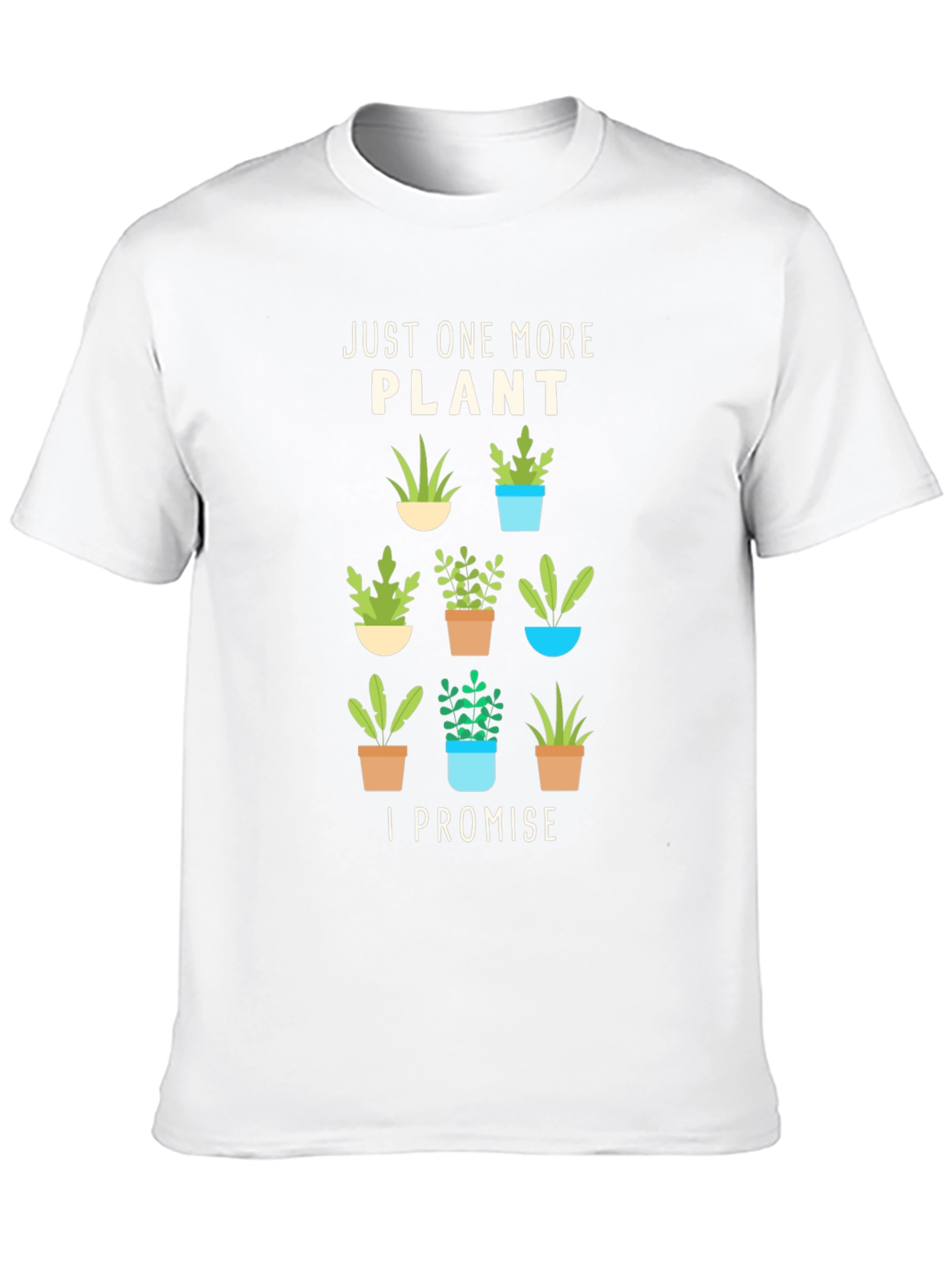 Just One More Plant T-Shirt