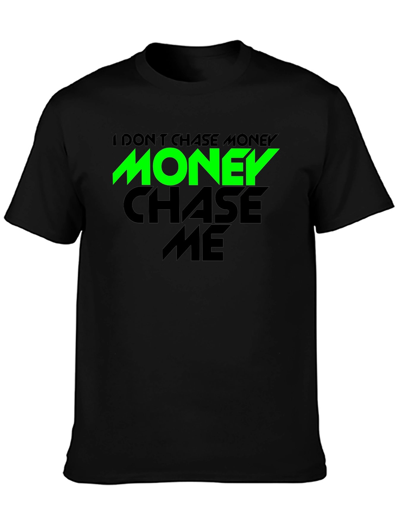 I Dont Chase Money Graphic Tee