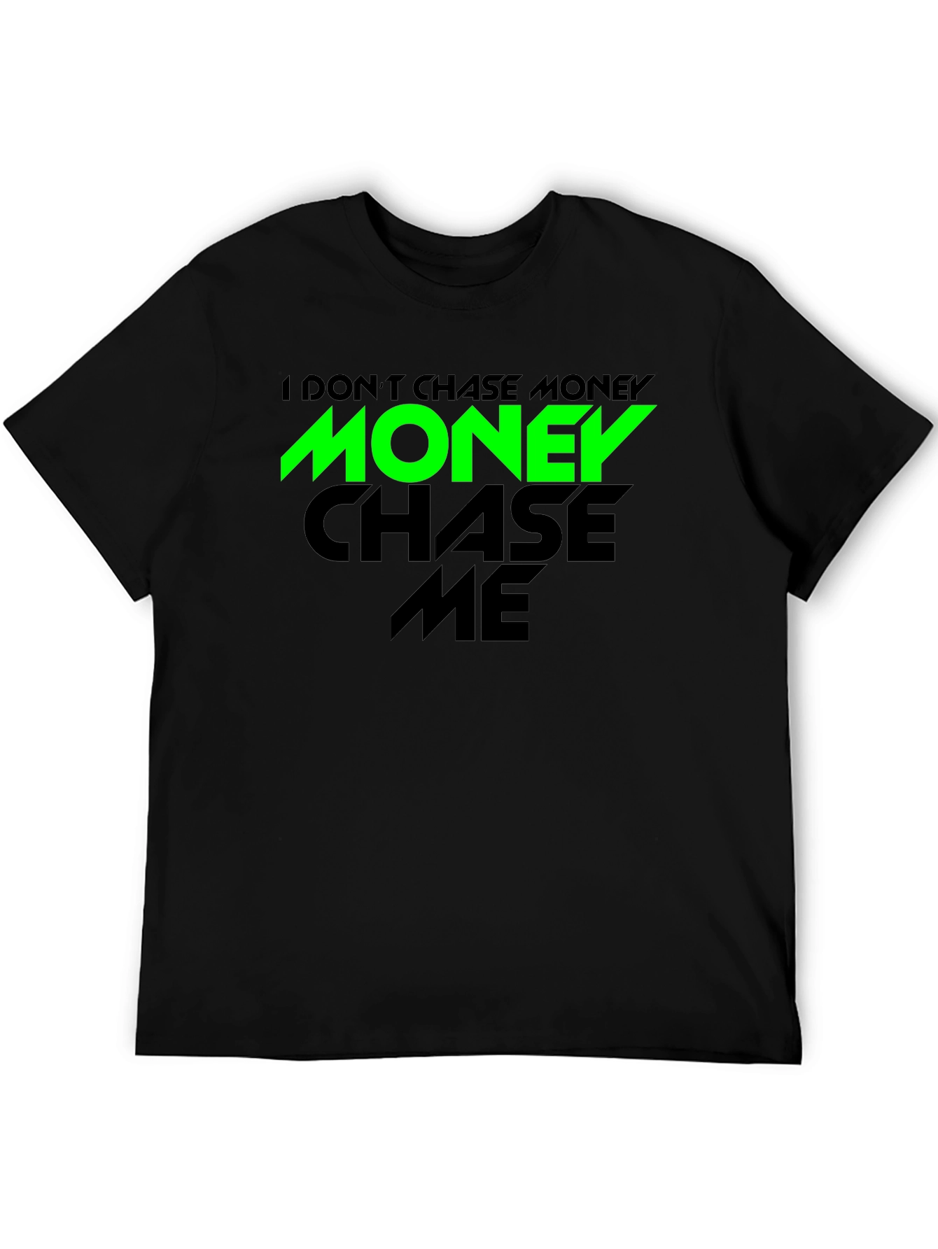 I Dont Chase Money Graphic Tee