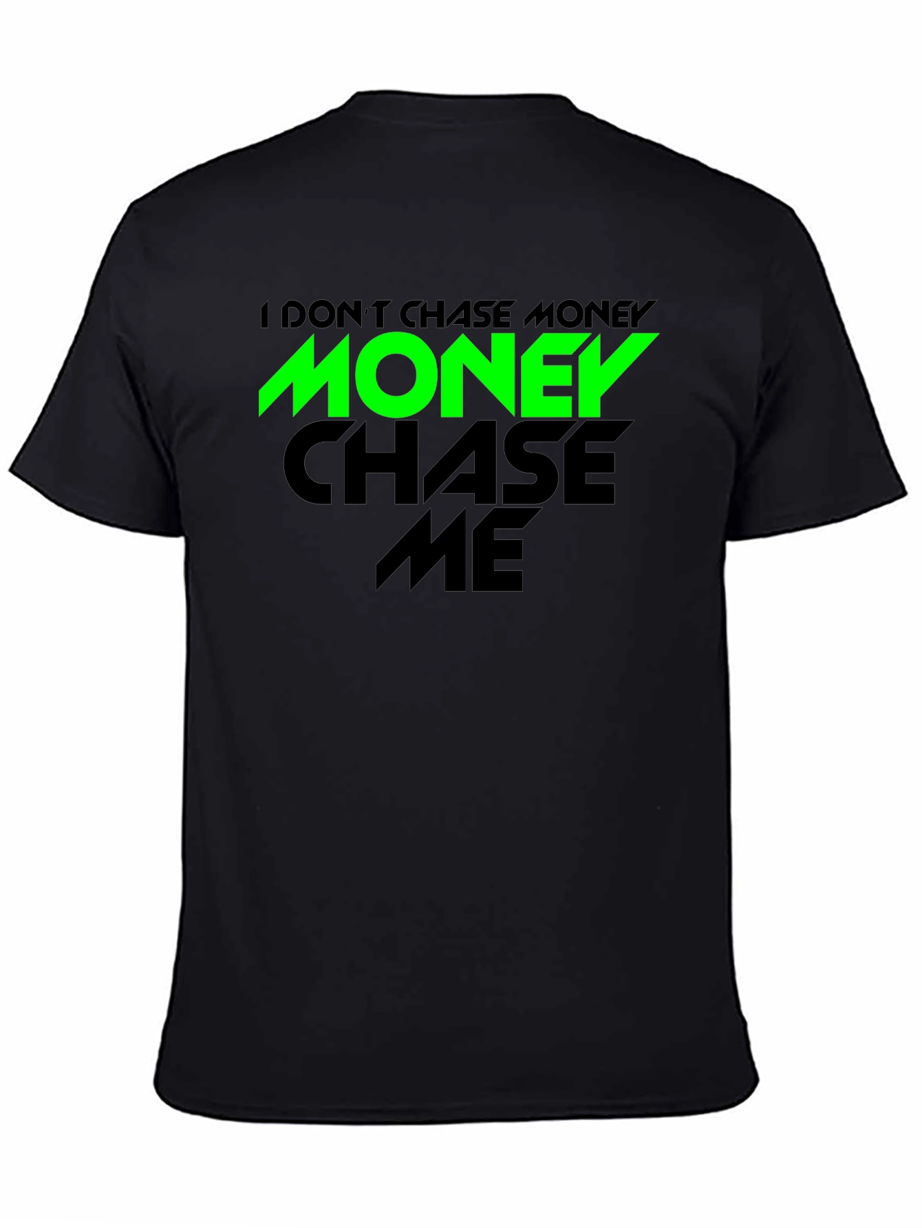 I Dont Chase Money Graphic Tee