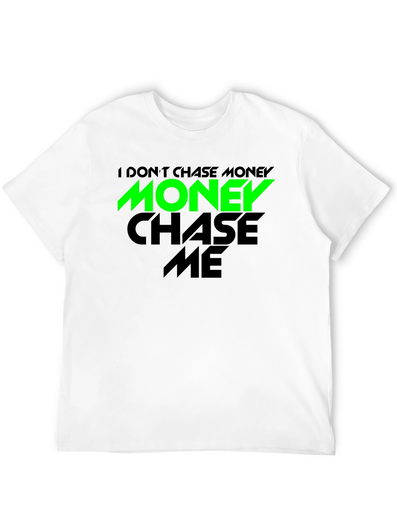 I Dont Chase Money Graphic Tee