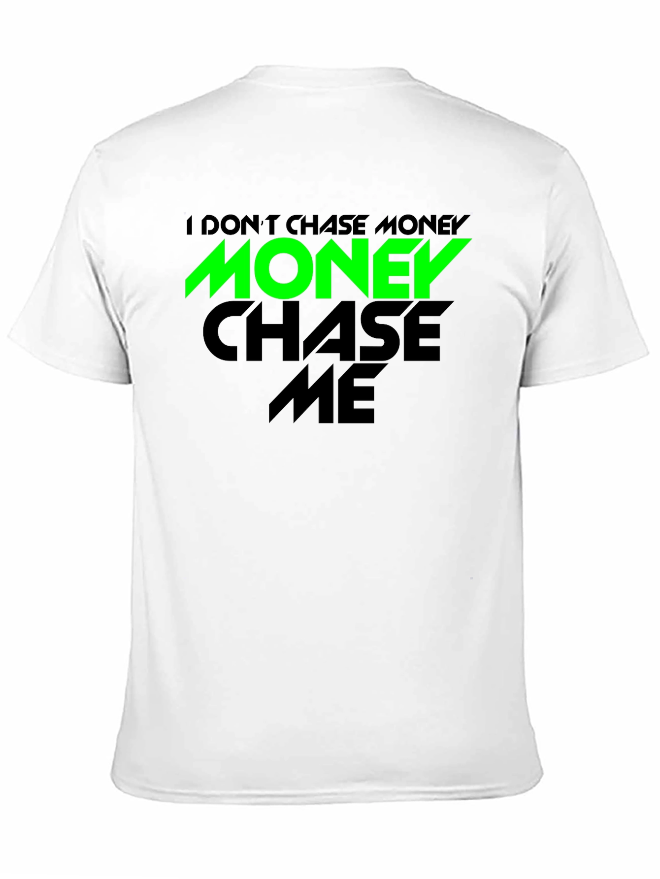 I Dont Chase Money Graphic Tee