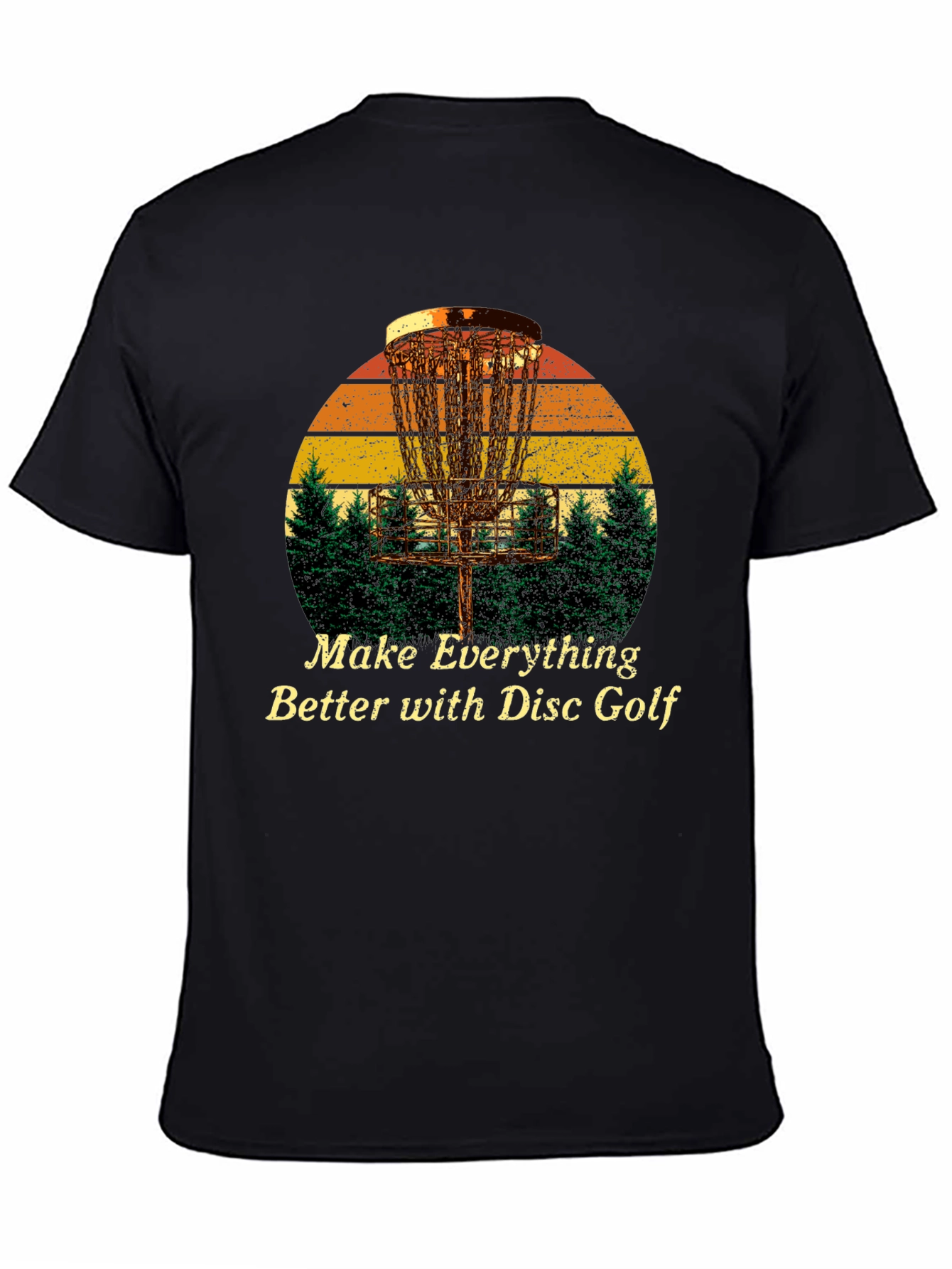 Disc Golf T-Shirt - Make Everything Better