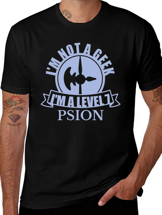 Im Not A Geek Im A Level 1 Psion T-Shirt