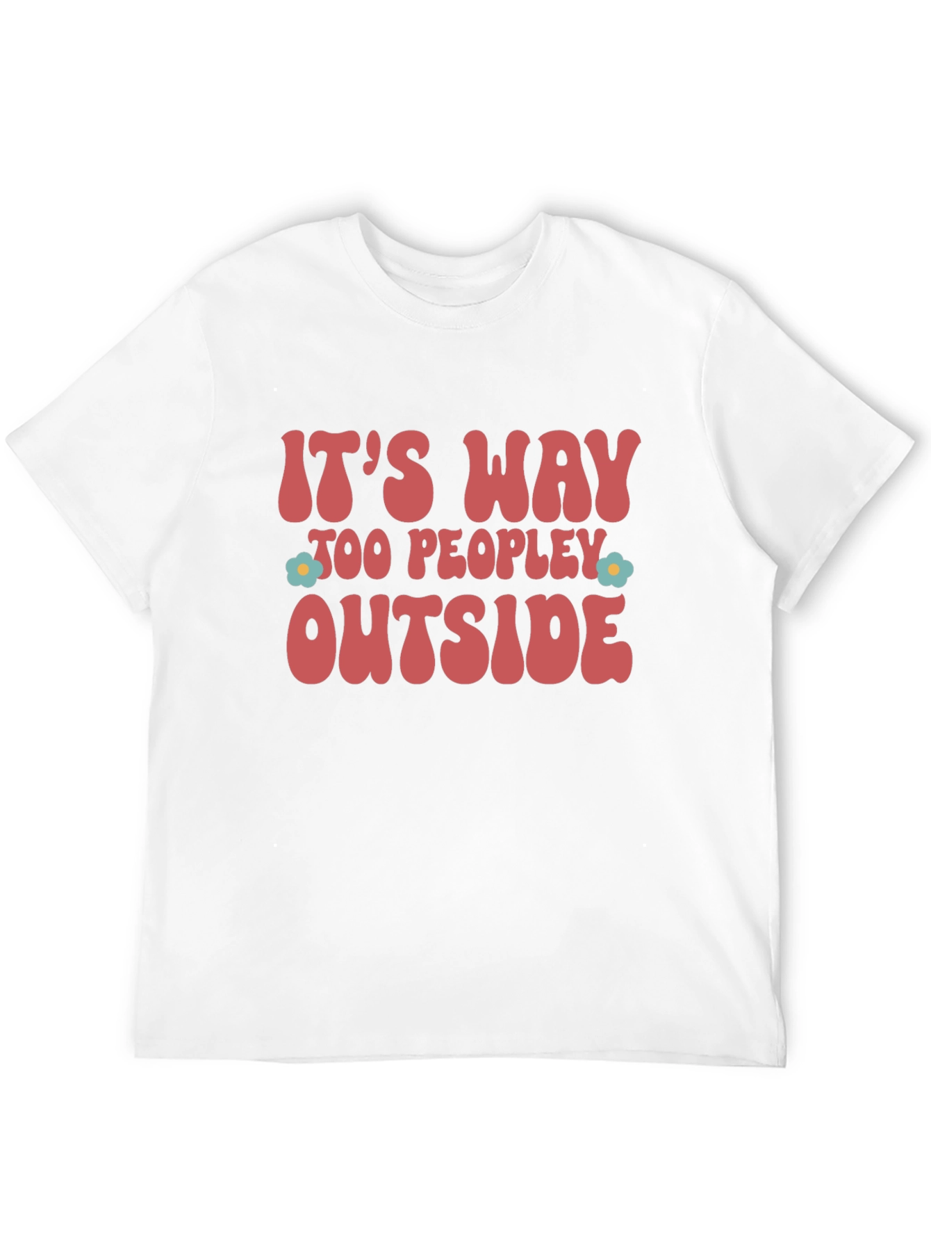 Its Way Too Peopley Outside Graphic Tee