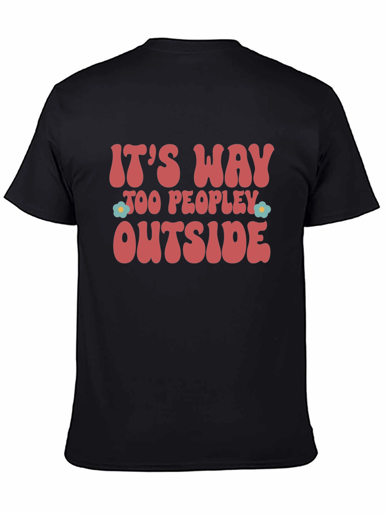 Its Way Too Peopley Outside Graphic Tee