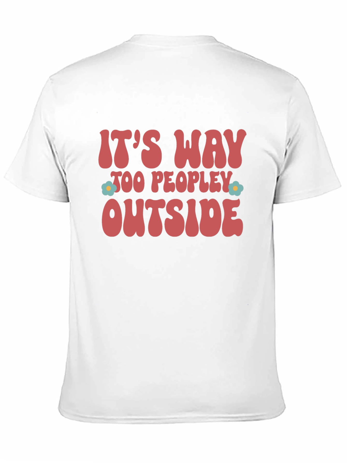 Its Way Too Peopley Outside Graphic Tee