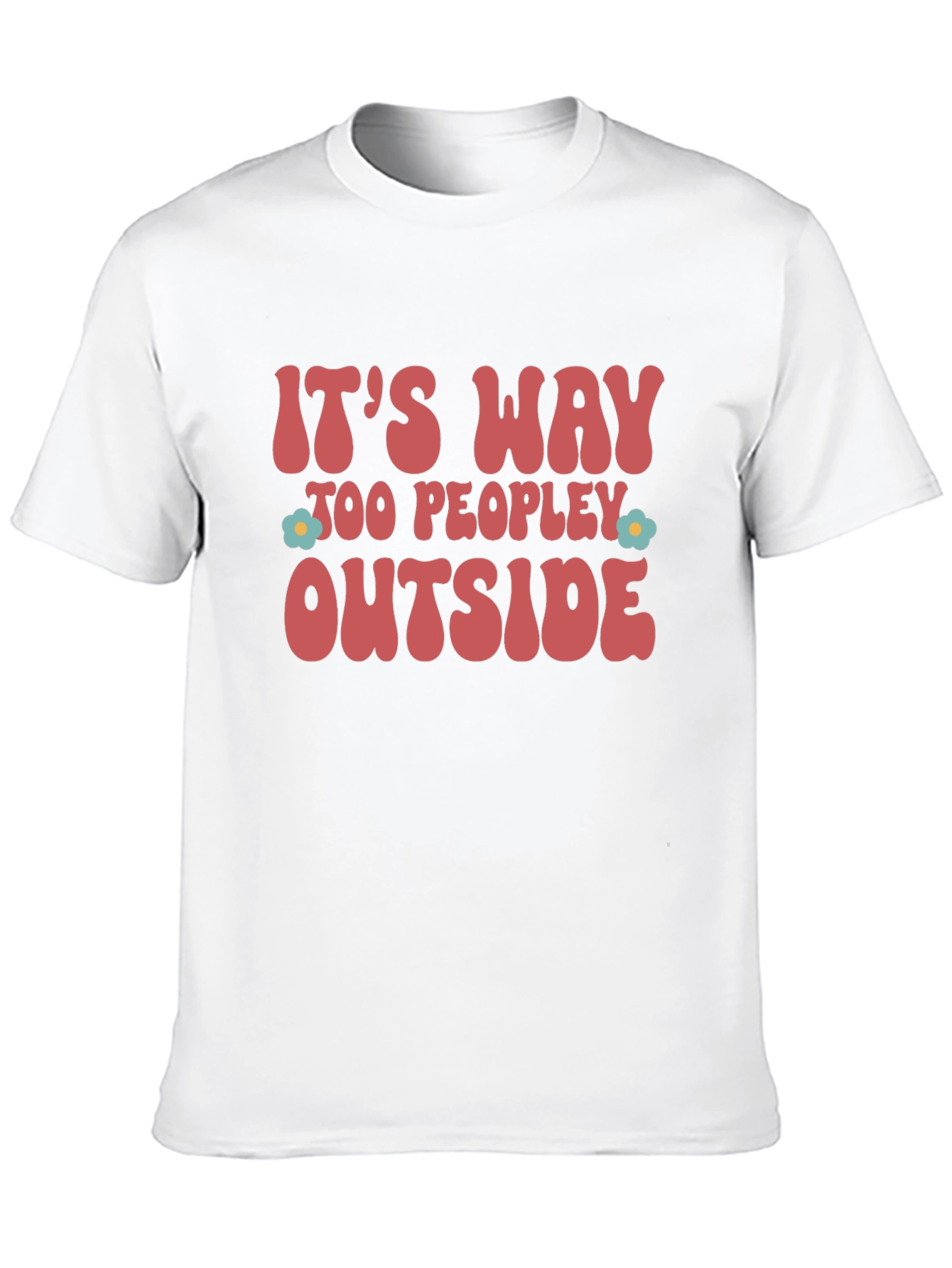 Its Way Too Peopley Outside Graphic Tee