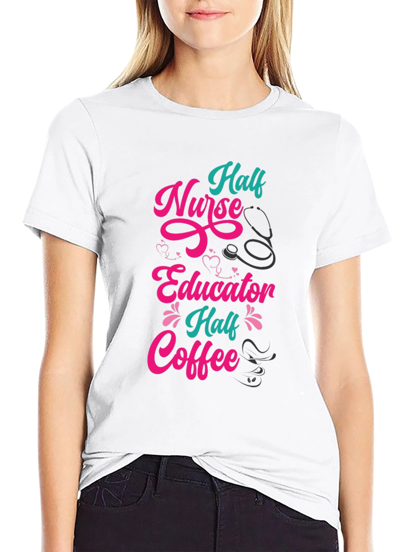 Half Nurse Half Educator Half Coffee Graphic Tee