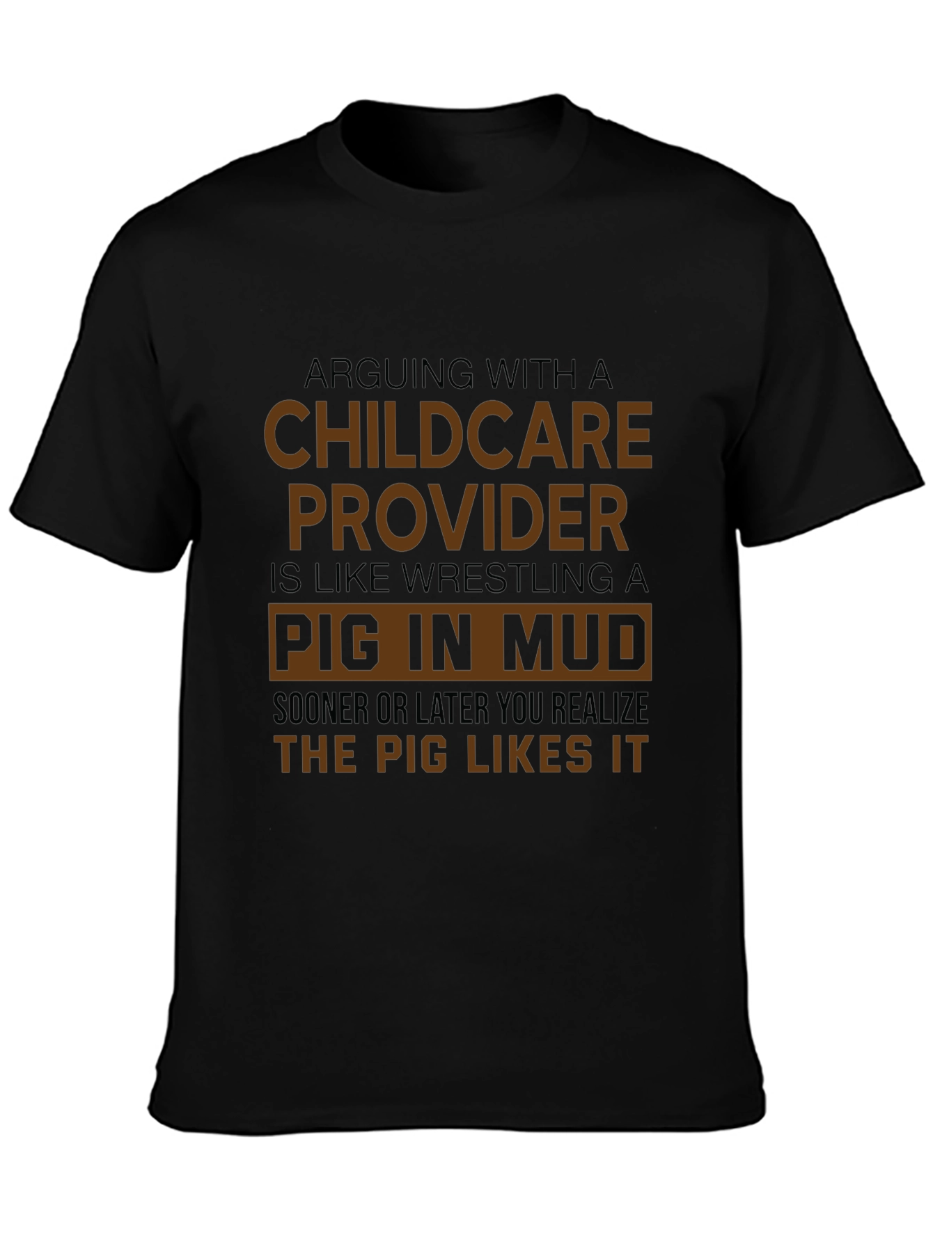 Childcare Provider Pig in Mud Funny T-Shirt