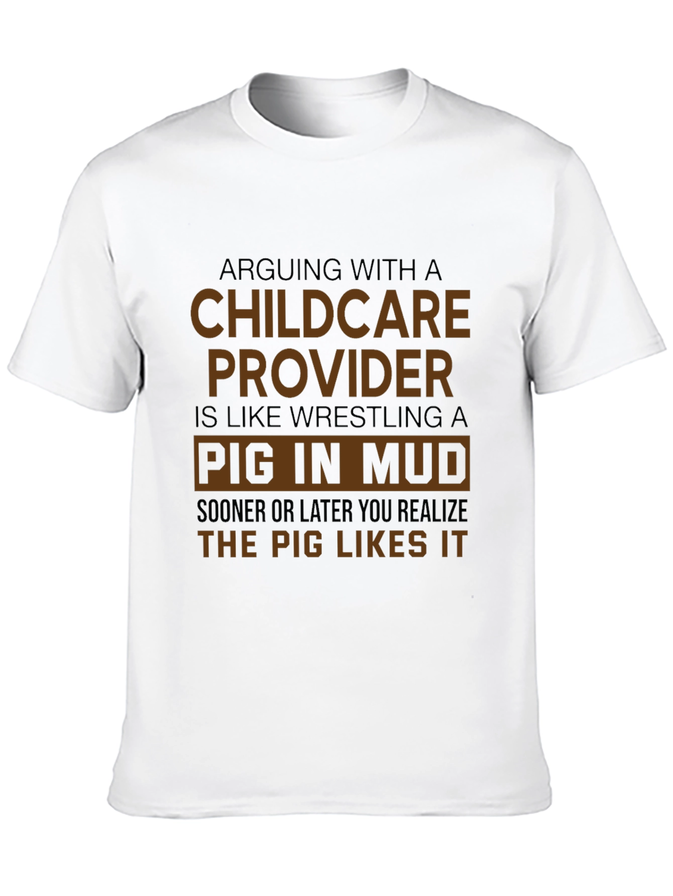 Childcare Provider Pig in Mud Funny T-Shirt